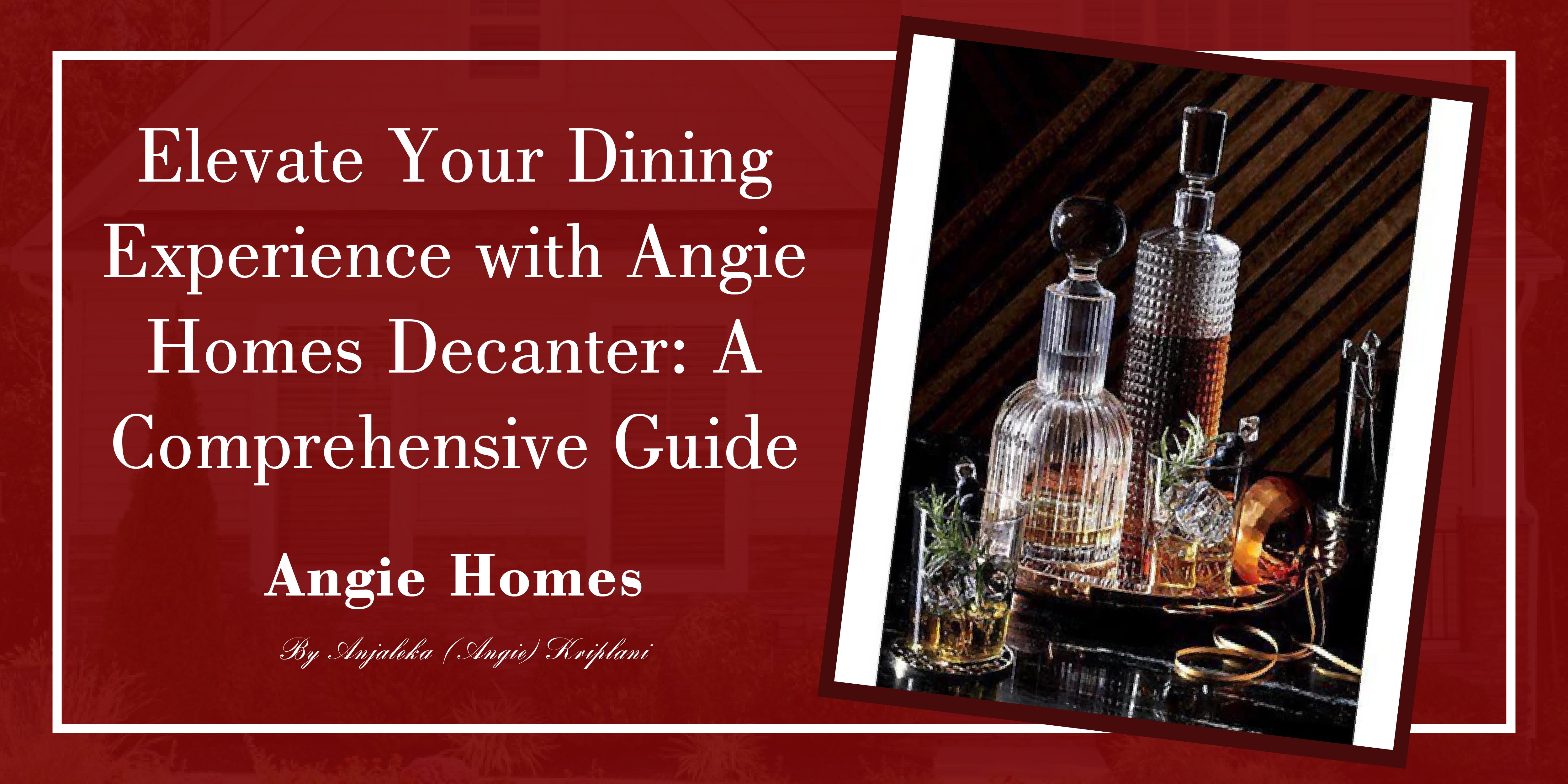 Elevate Your Dining Experience with Angie Homes Decanter: A Comprehensive Guide