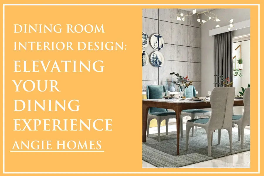 Dining Room Interior Design: Elevating Your Dining Experience