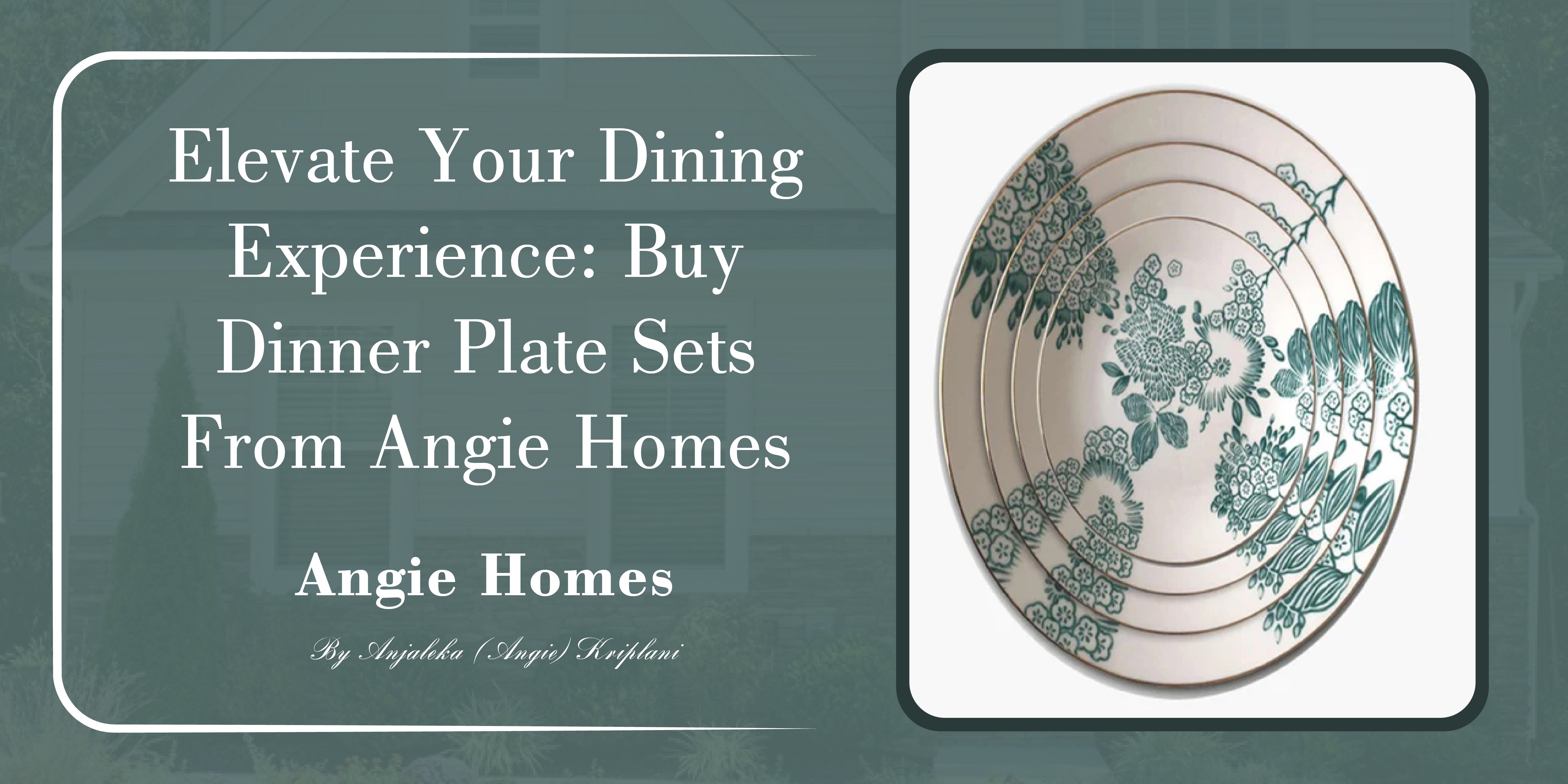 Elevate Your Dining Experience: Buy Dinner Plate Sets from Angie Homes