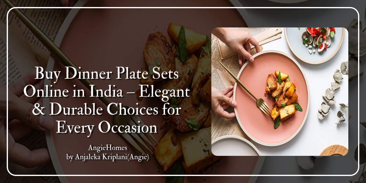 Buy Dinner Plate Sets Online in India – Elegant & Durable Choices for Every Occasion
