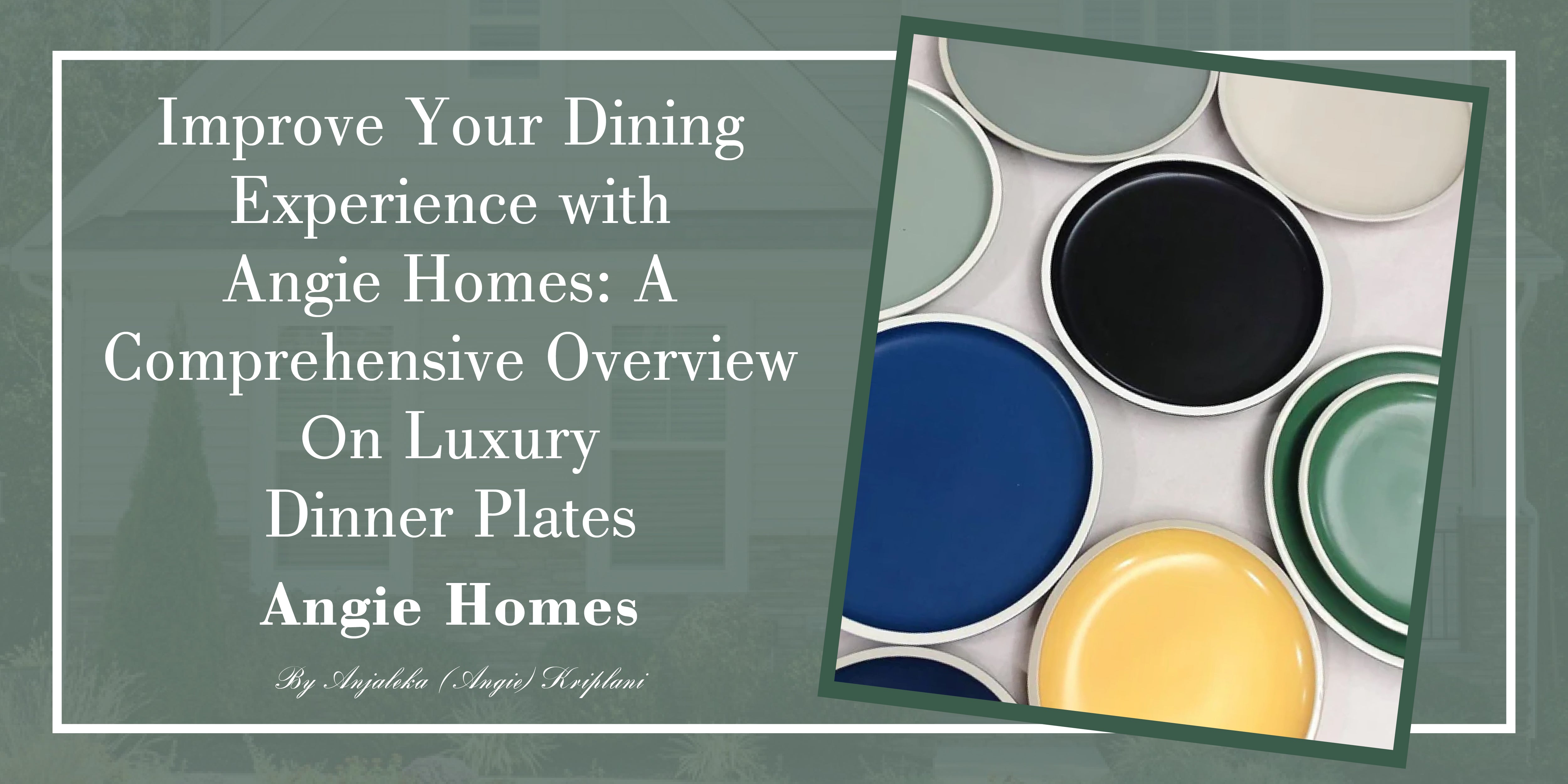 Improve Your Dining Experience with Angie Homes: A Comprehensive Overview on Luxury Dinner Plates