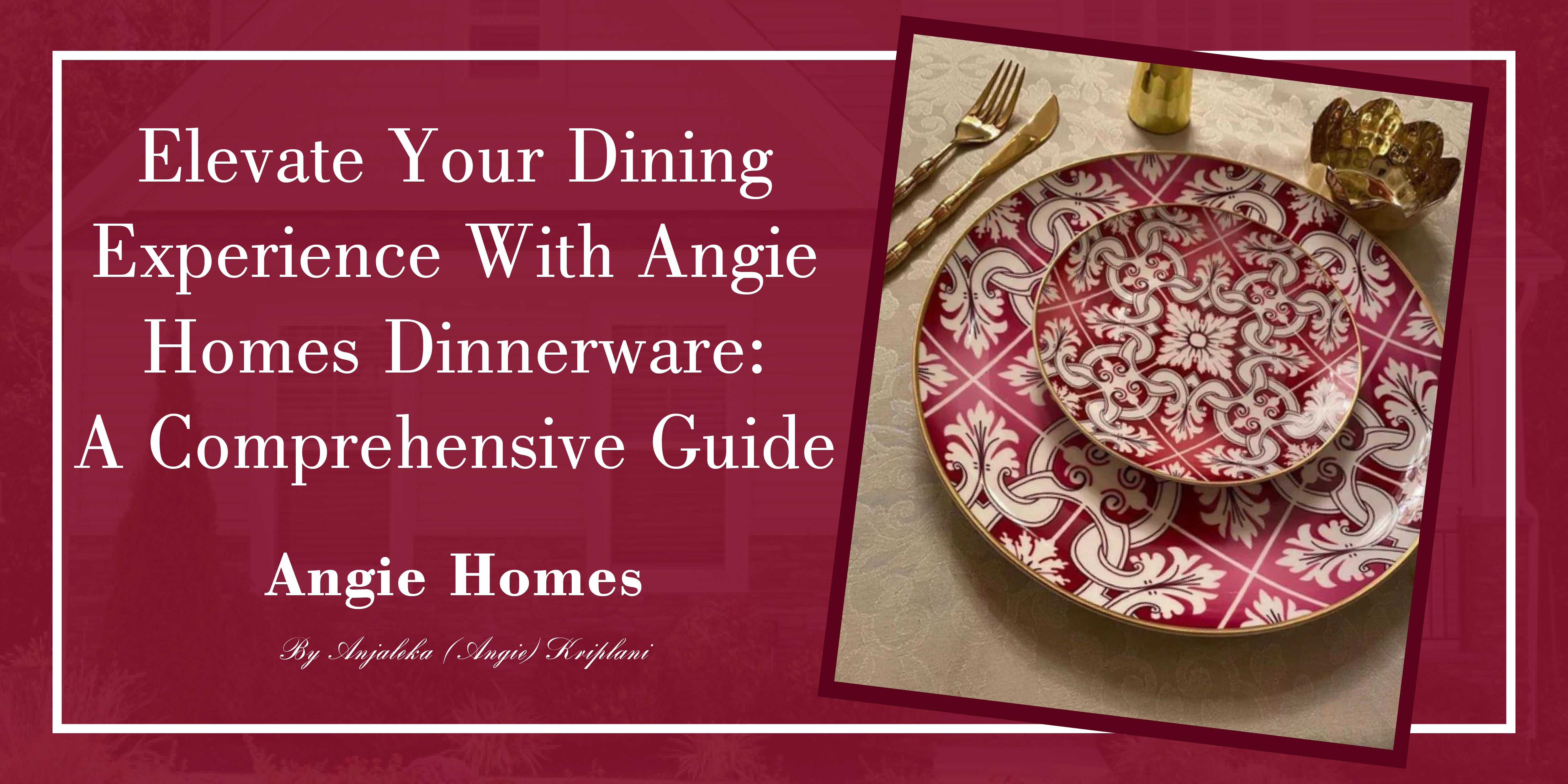 Elevate Your Dining Experience with Angie Homes Dinnerware: A Comprehensive Guide