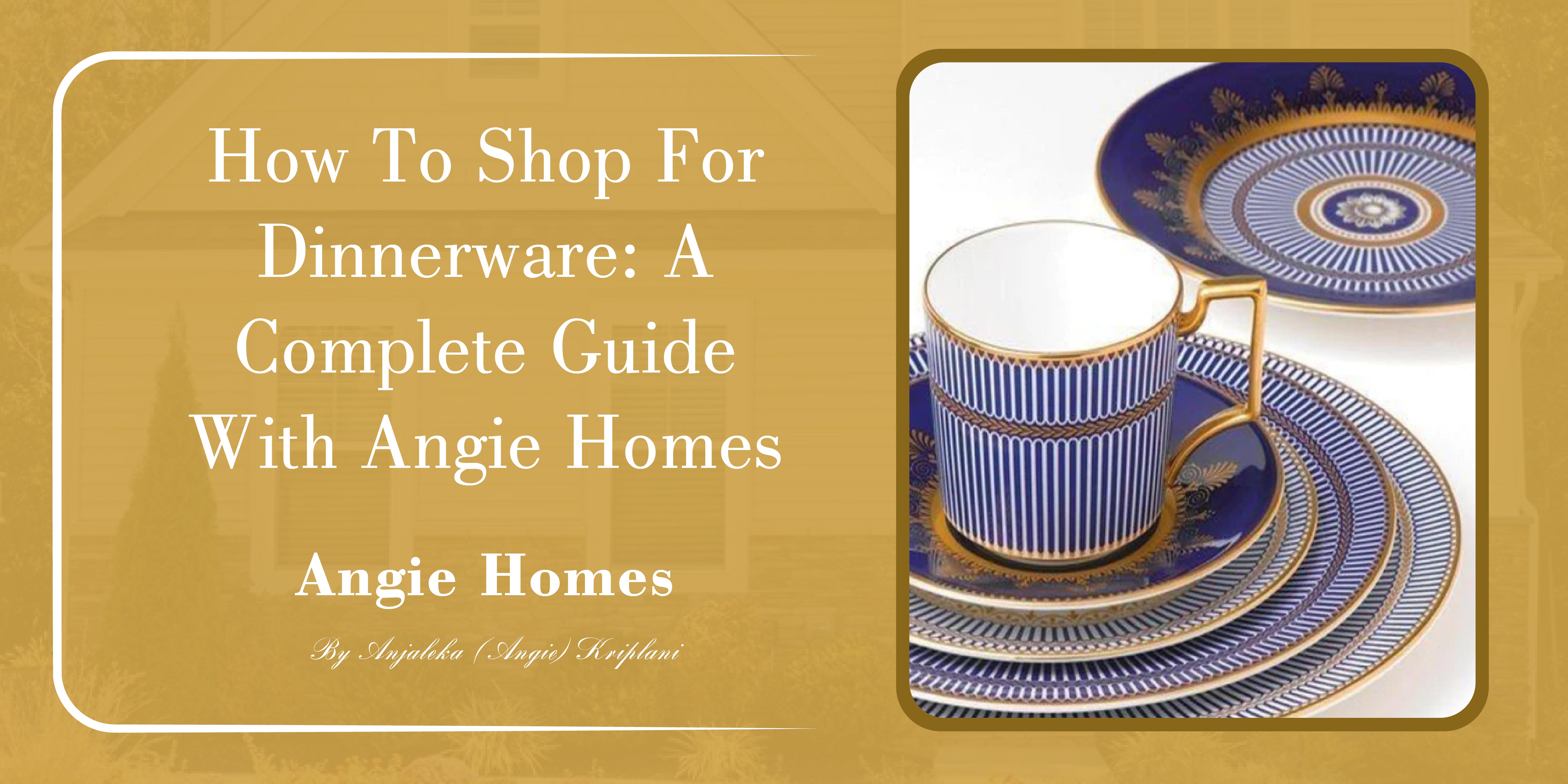 How to Shop for Dinnerware: A Complete Guide with Angie Homes