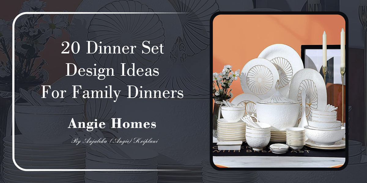20 Dinner Set Design Ideas for Family Dinners