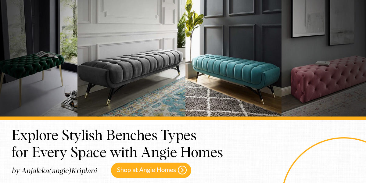 Explore Stylish Benches Types for Every Space with Angie Homes