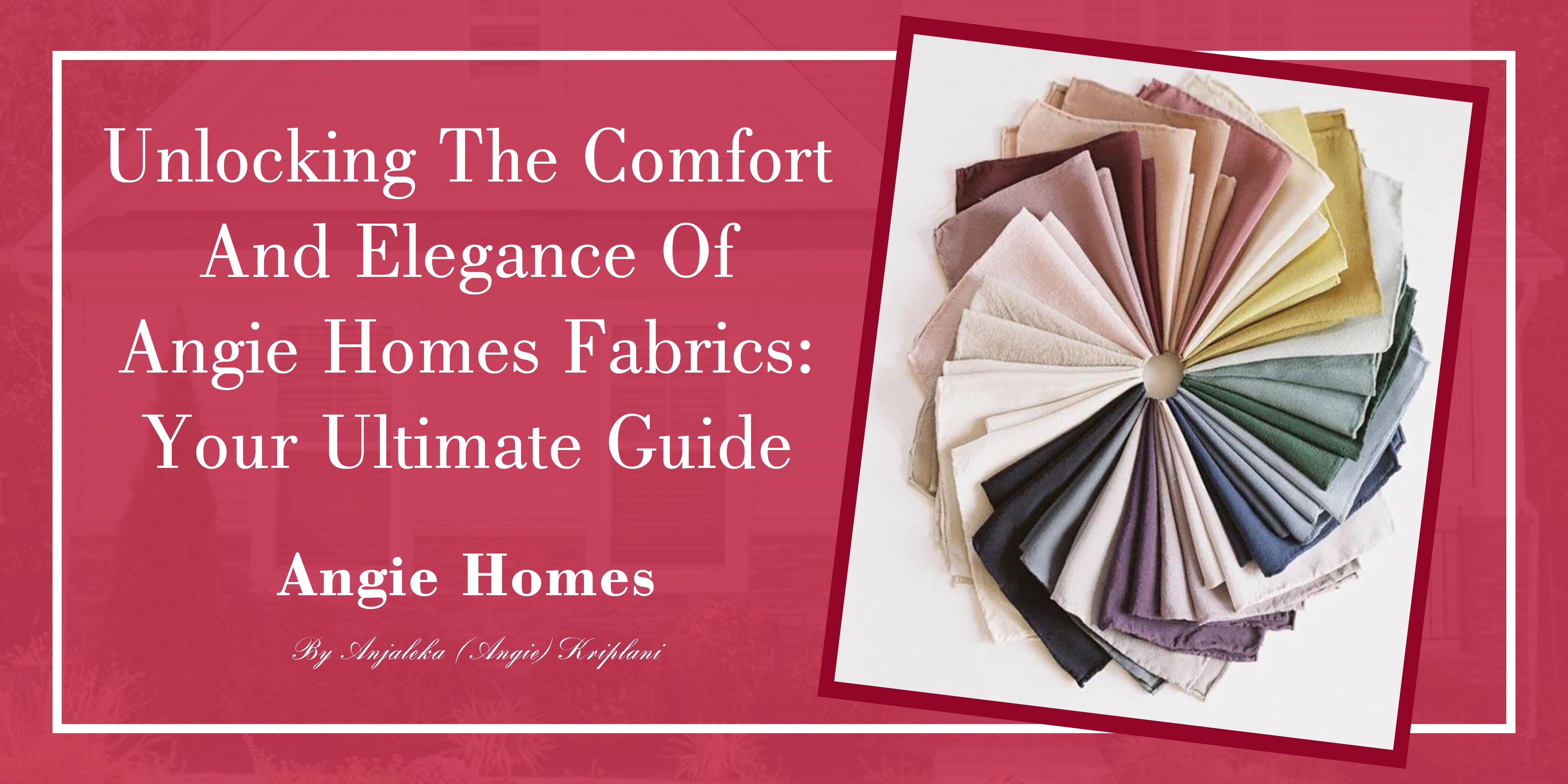 Unlocking the Comfort and Elegance of Angie Homes Fabrics: Your Ultimate Guide