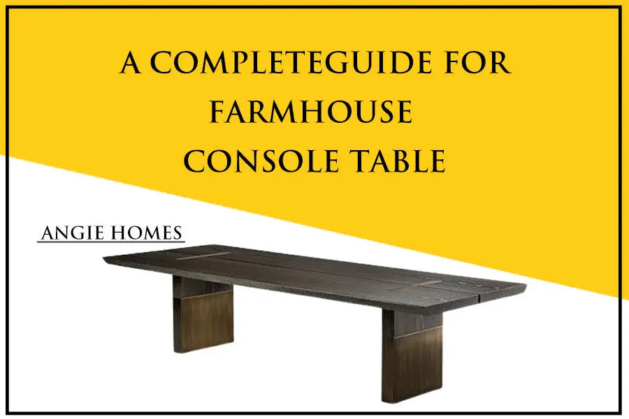 A Complete Guide for Farmhouse Console Table