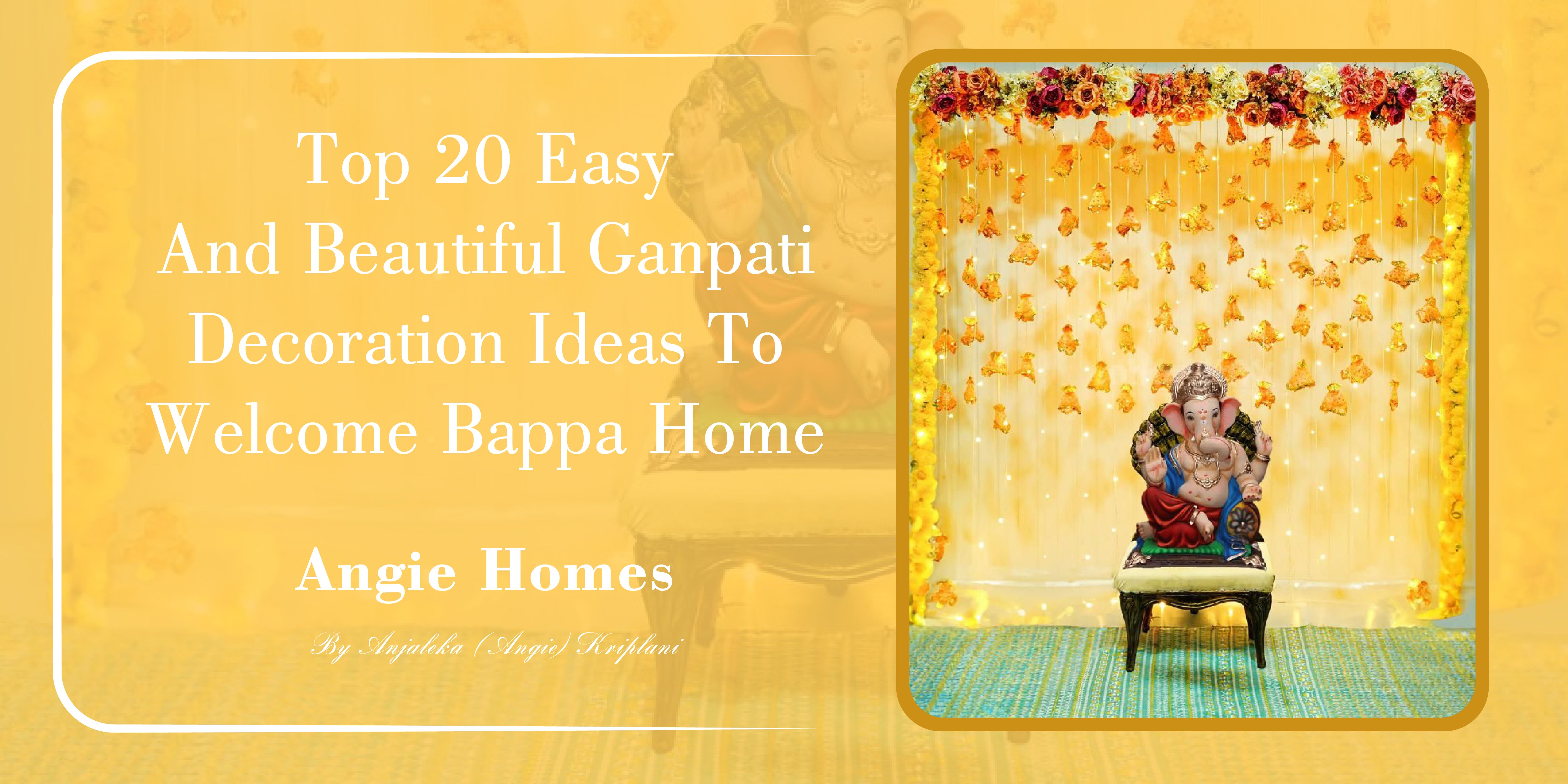 Top 20 Easy and Beautiful Ganpati Decoration Ideas to Welcome Bappa Home