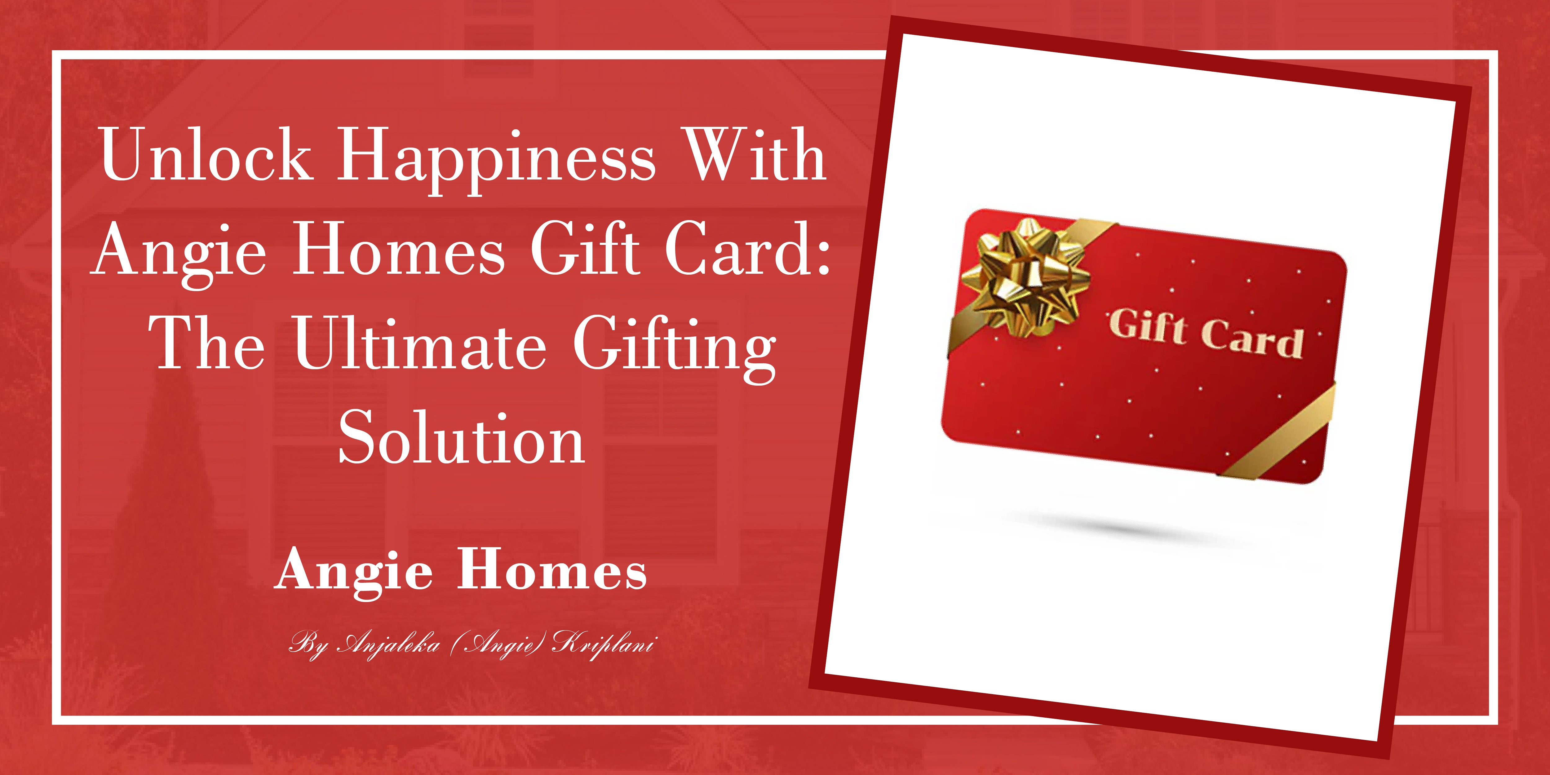 Unlock Happiness with Angie Homes Gift Card: The Ultimate Gifting Solution