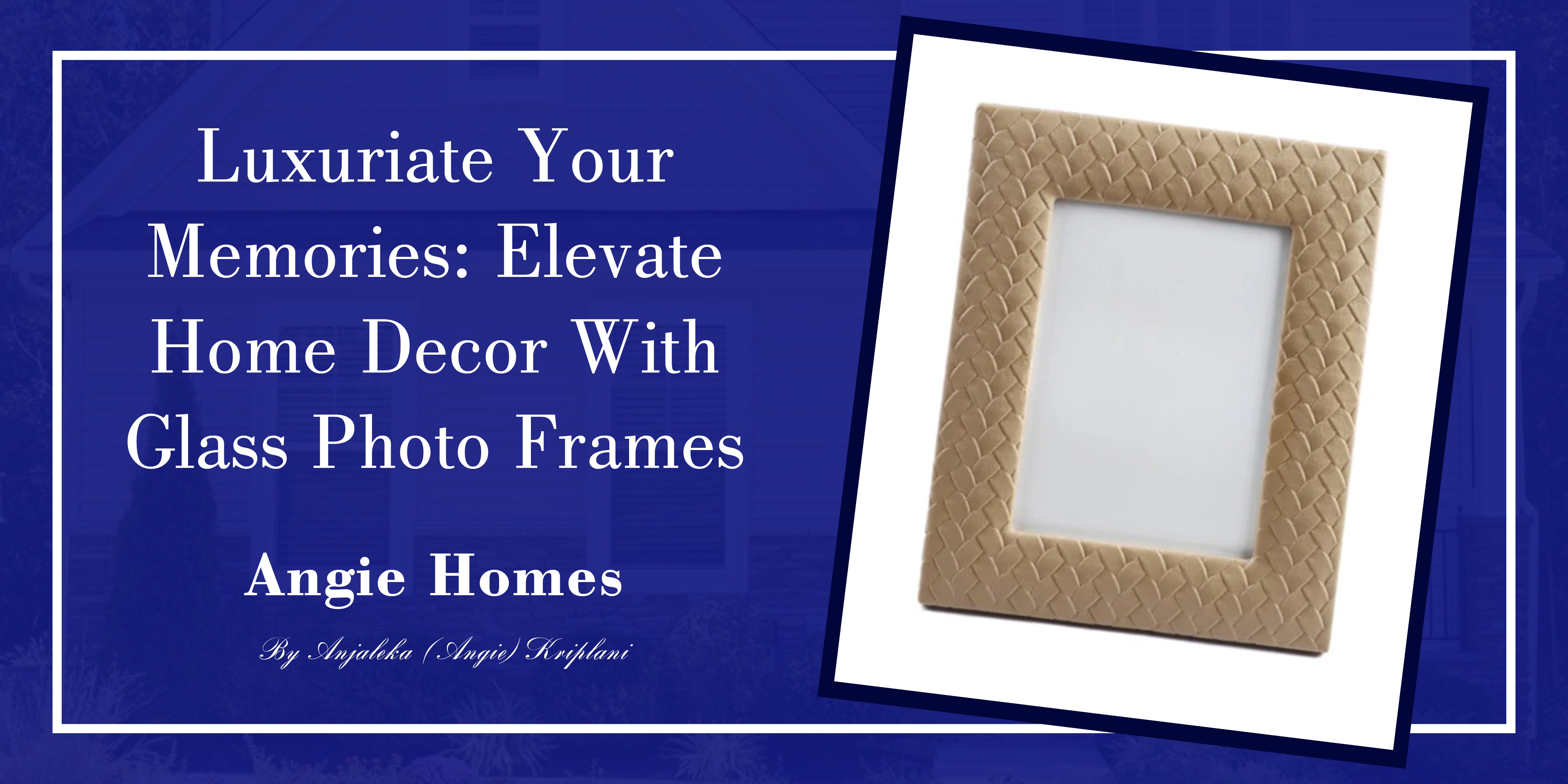 Luxuriate Your Memories: Elevate Home Decor with Glass Photo Frames