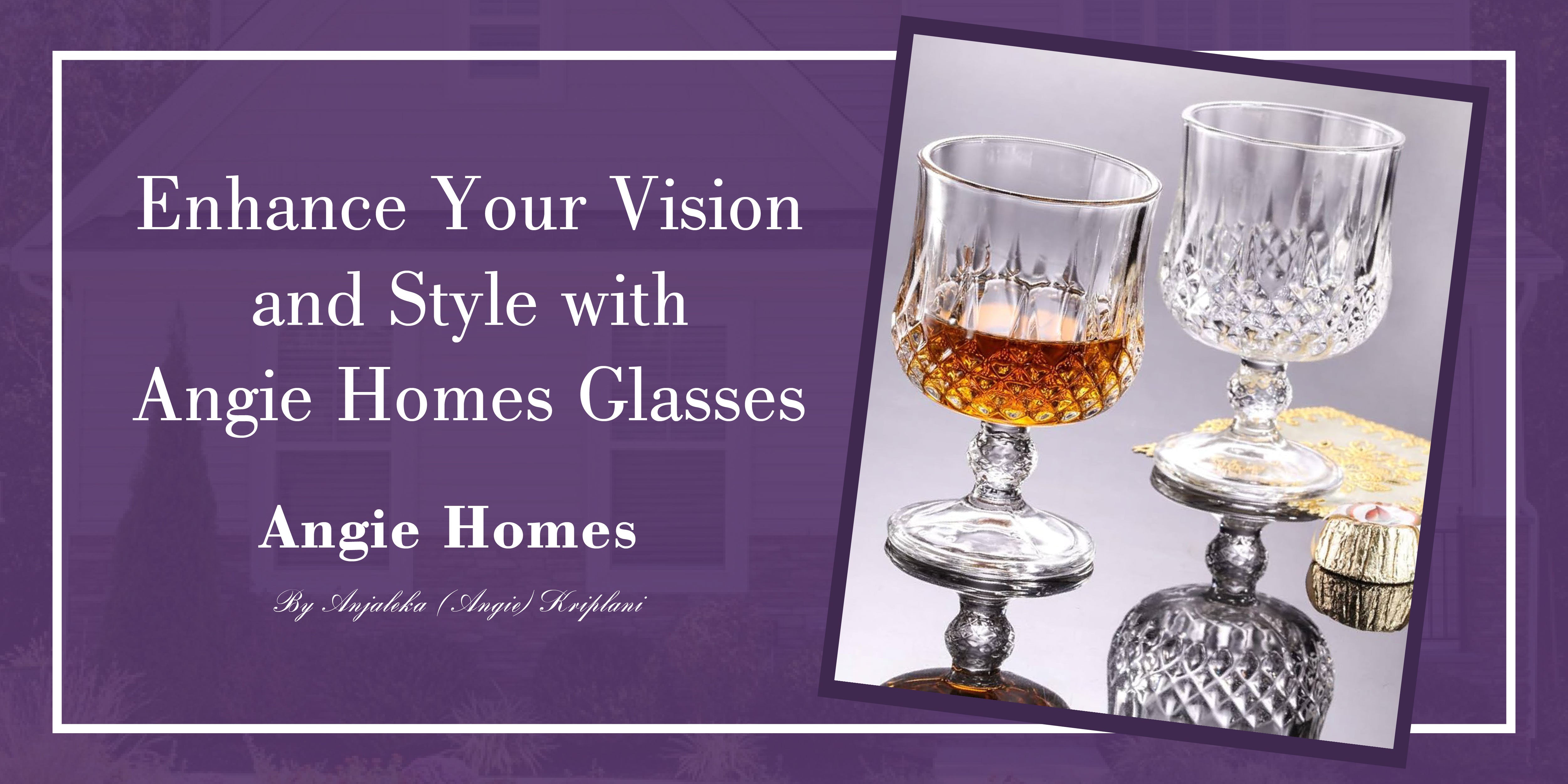 Enhance Your Vision and Style with Angie Homes Glasses