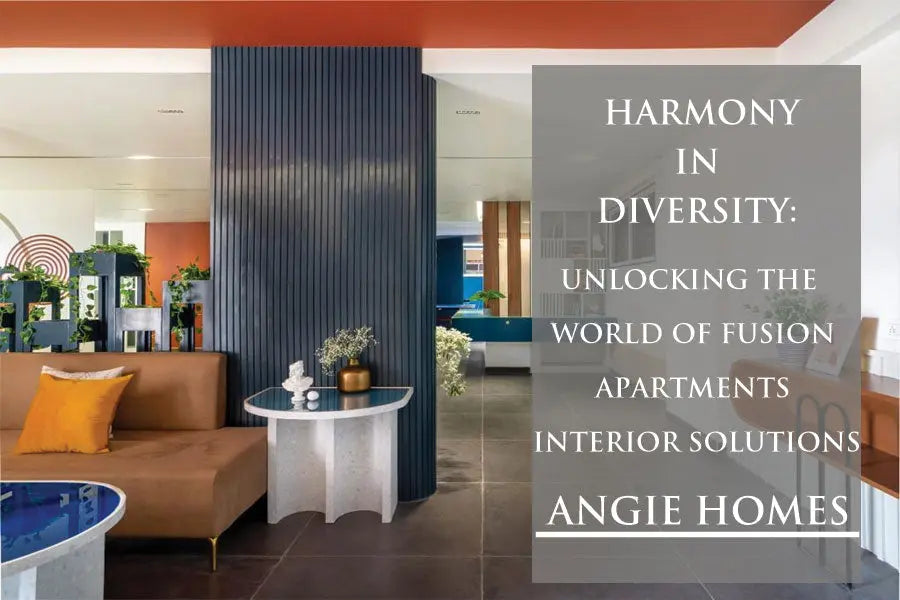 Harmony in Diversity: Unlocking the World of Fusion Apartments Interior Solutions