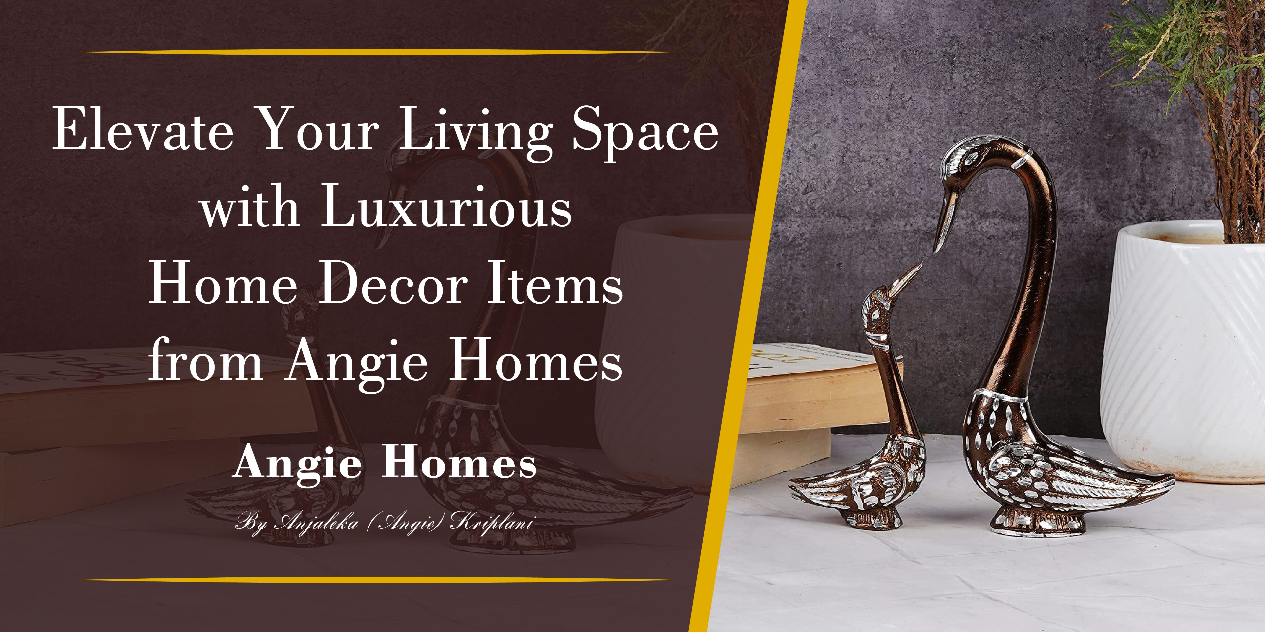 Elevate Your Living Space with Luxurious Home Decor Items from Angie Homes