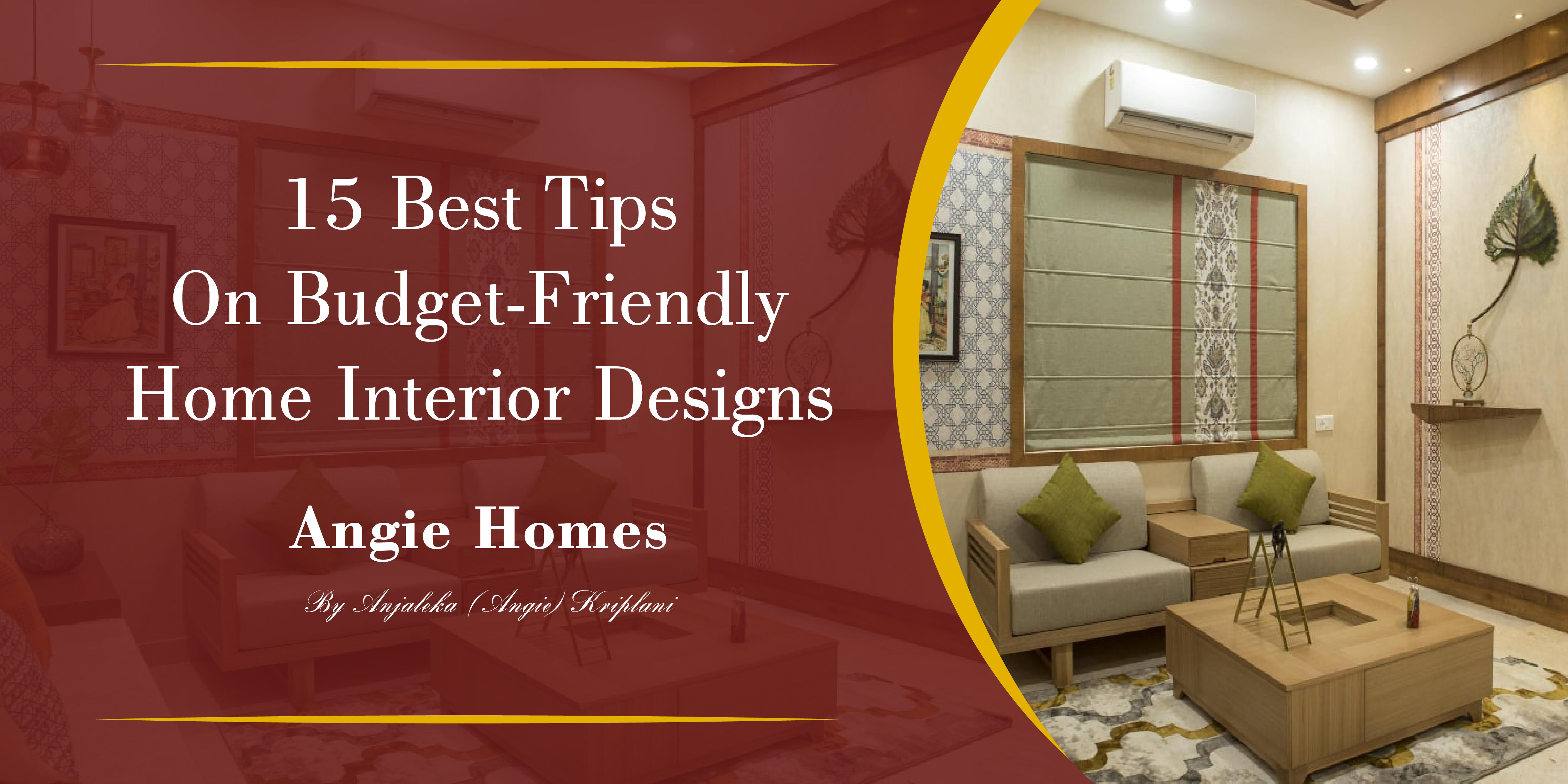 15 Best Tips On Budget Friendly Home Interior Designs – ANGIE HOMES