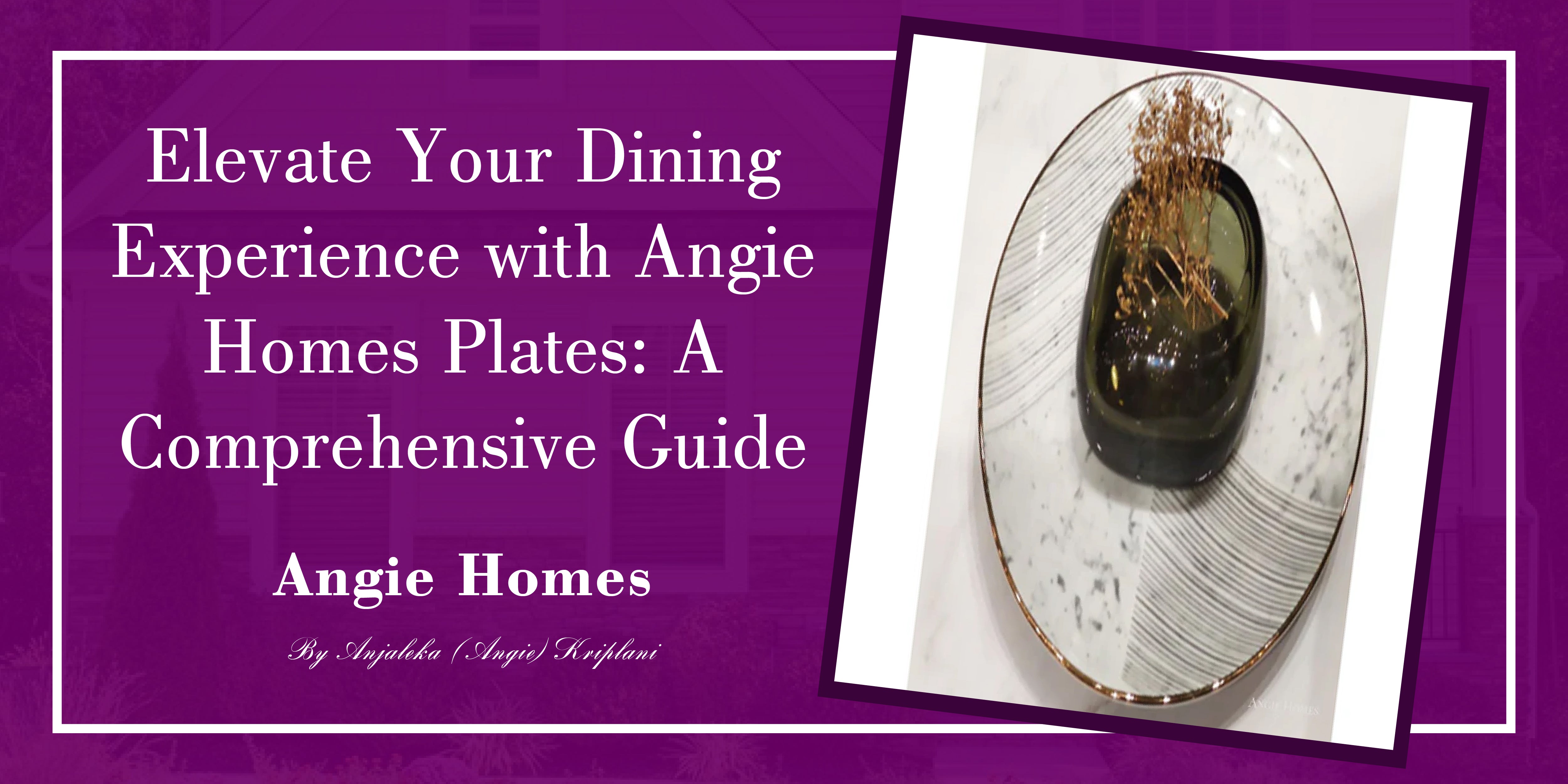 Elevate Your Dining Experience with Angie Homes Plates: A Comprehensive Guide