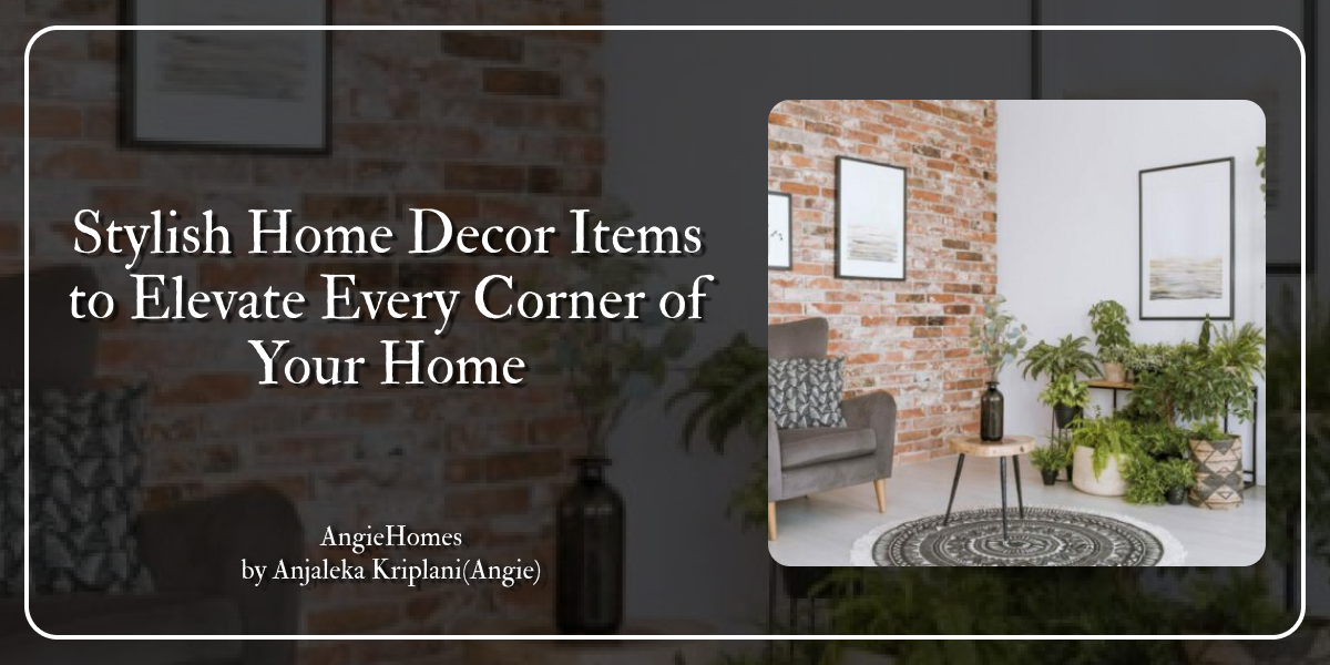 Stylish Home Decor Items to Elevate Every Corner of Your Home