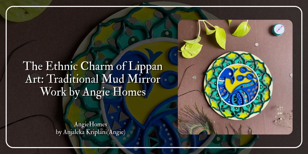The Ethnic Charm of Lippan Art: Traditional Mud Mirror Work by Angie Homes