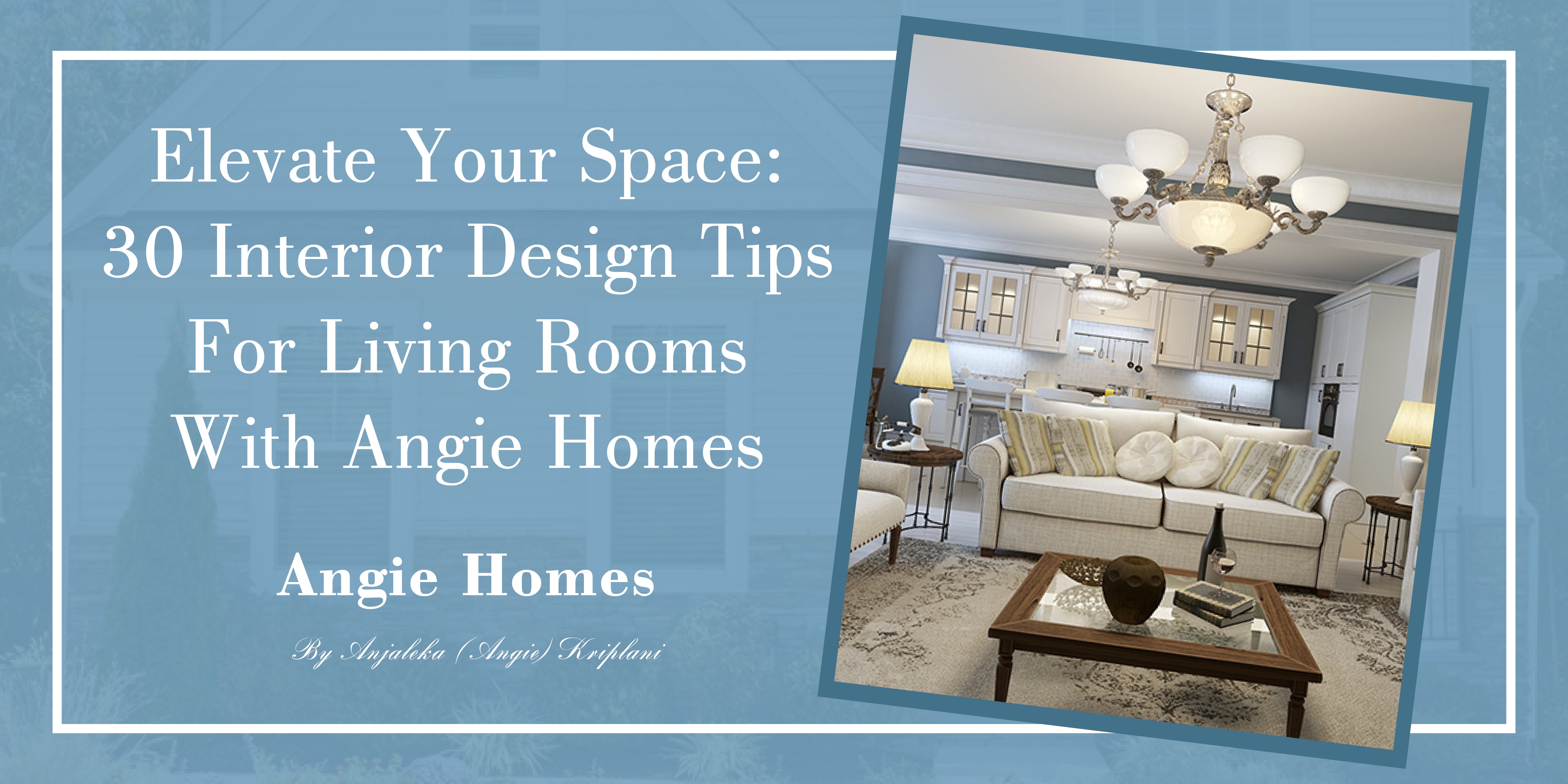 Elevate Your Space: 30 Interior Design Tips for Living Rooms with Angie Homes