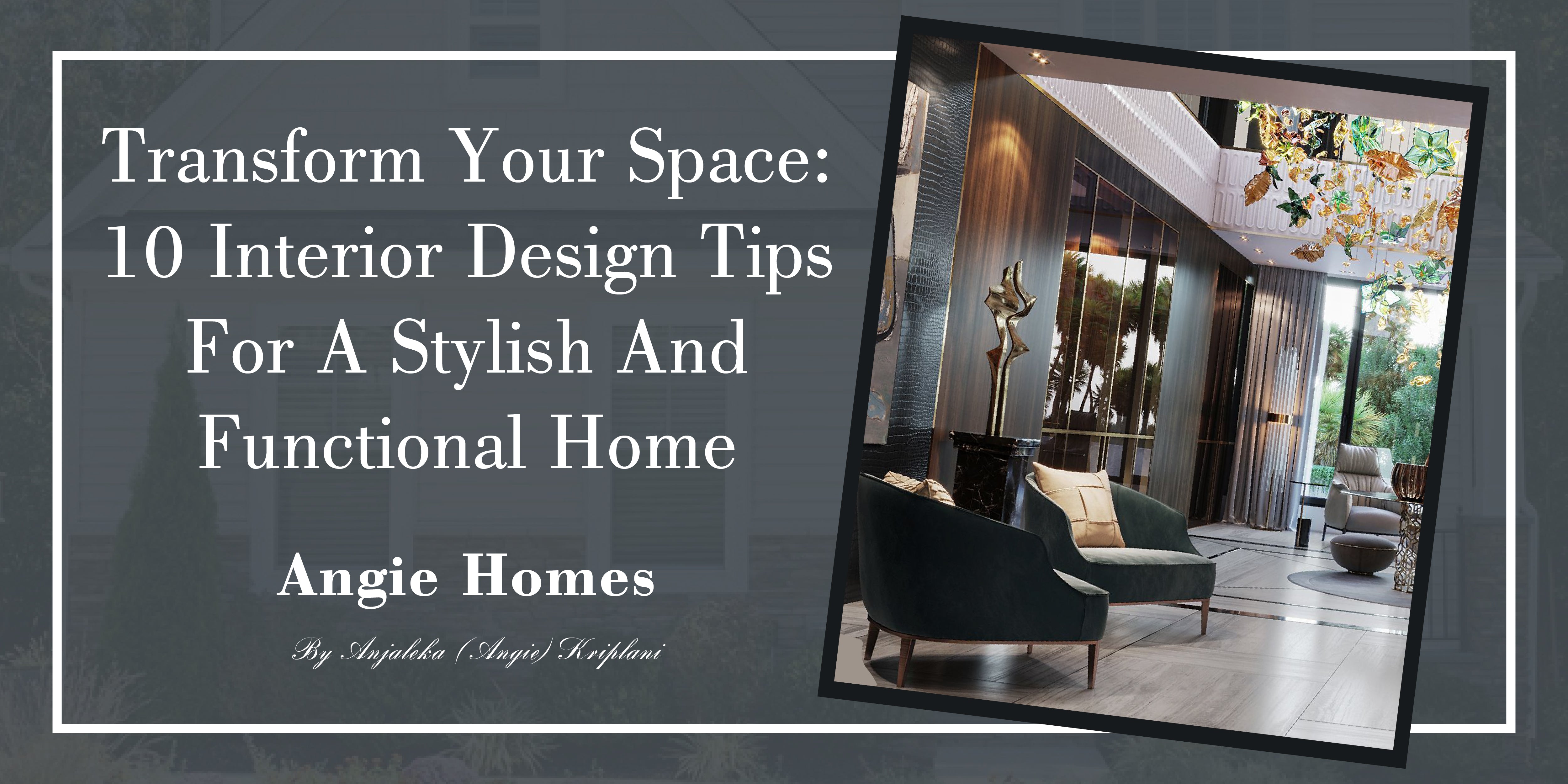 Top 10 Interior Design Tips for a Stylish and Functional Home – ANGIE HOMES