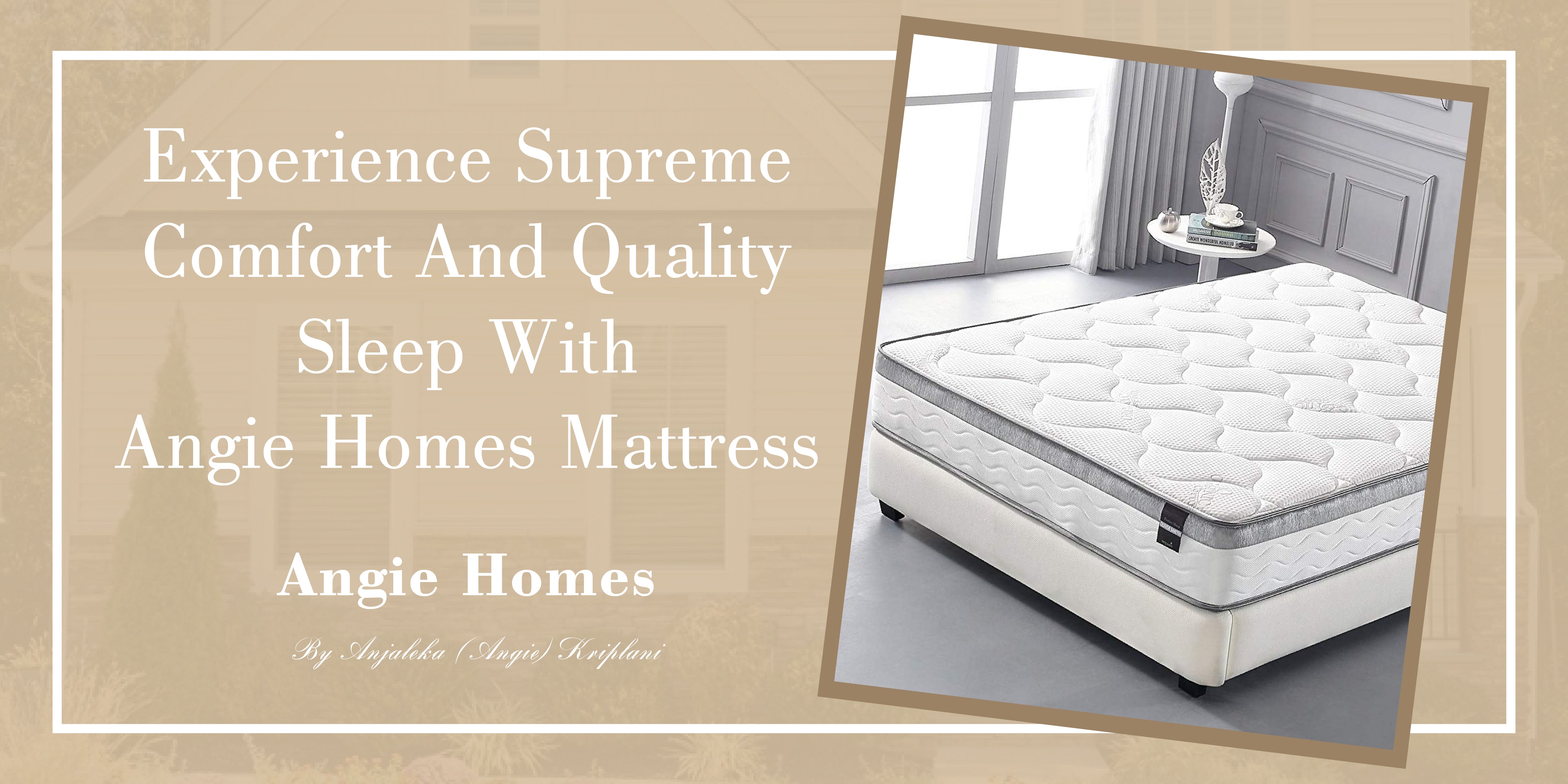 Experience Supreme Comfort and Quality Sleep with Angie Homes Mattress