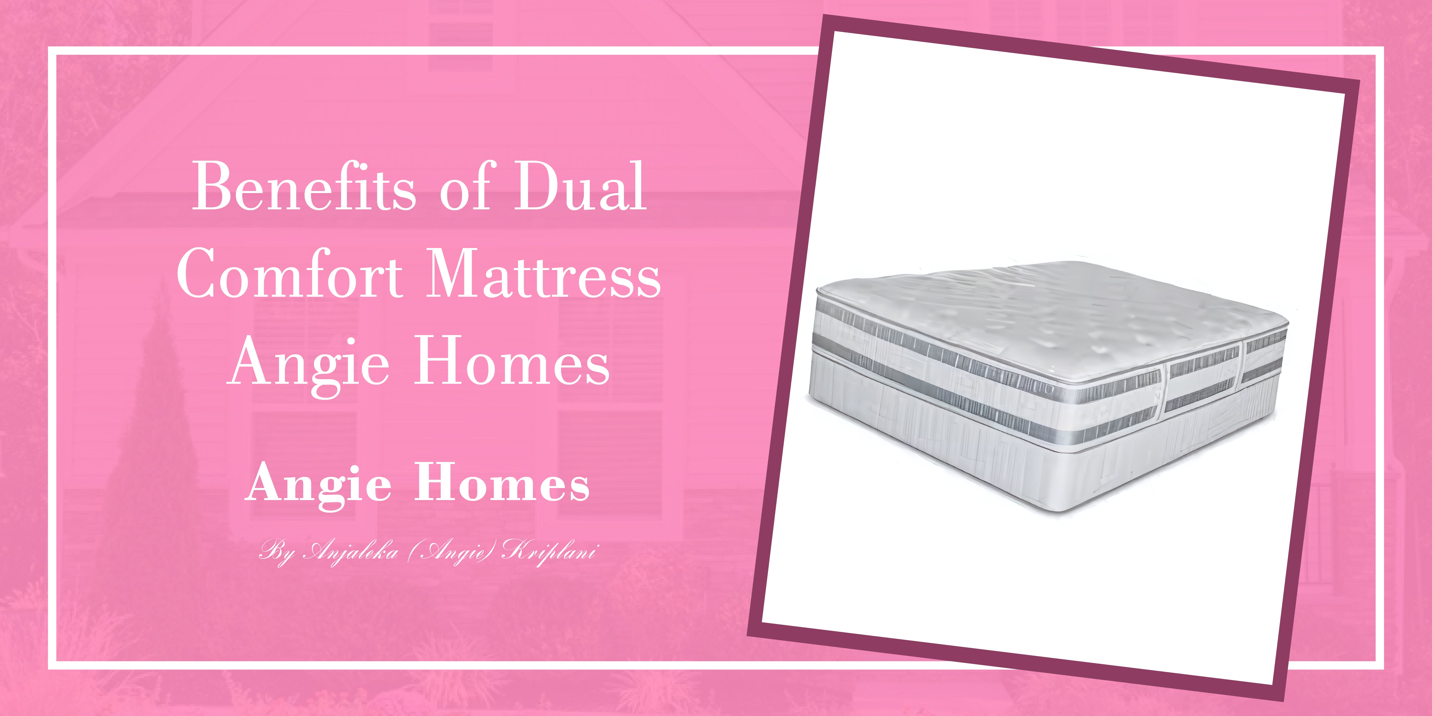 Benefits of Dual Comfort Mattress - Angie Homes