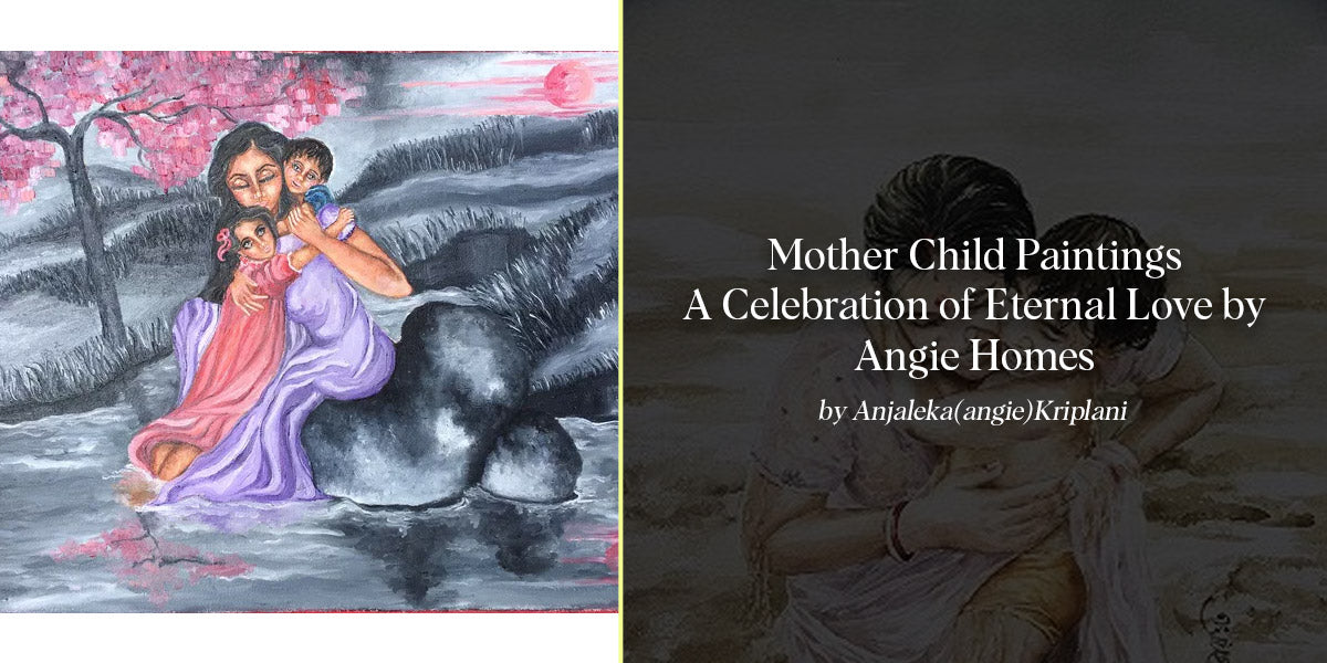 Mother Child Paintings: A Celebration of Eternal Love by Angie Homes