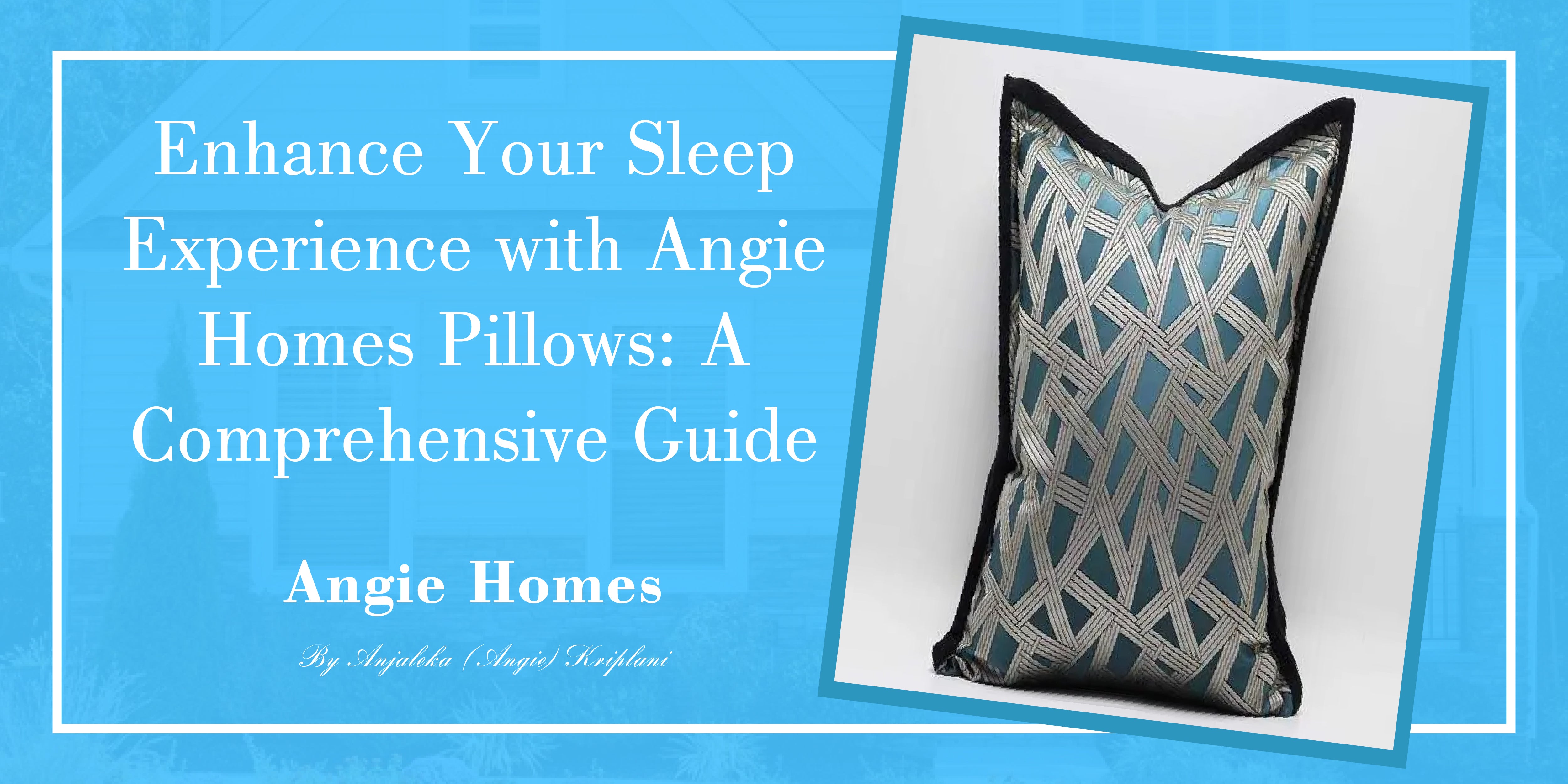 Enhance Your Sleep Experience with Angie Homes Pillows: A Comprehensive Guide