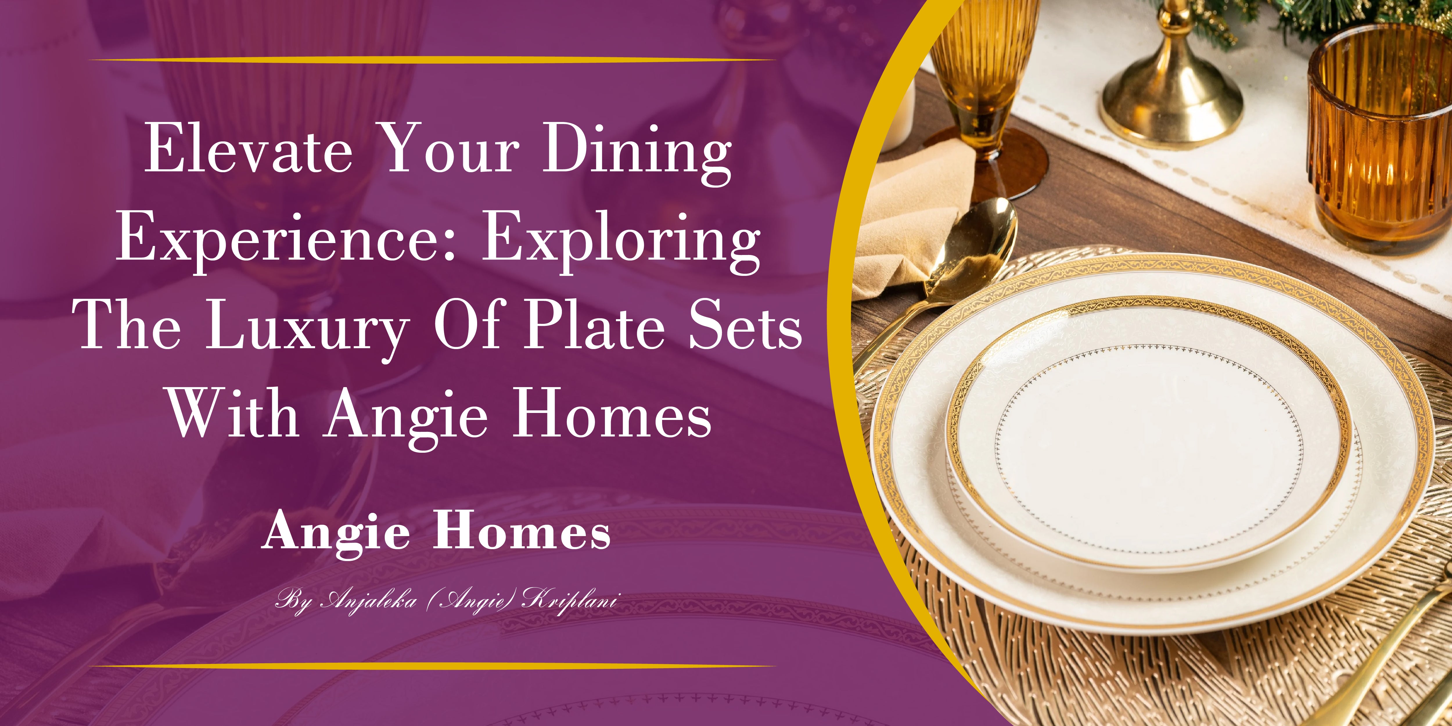 Elevate Your Dining Experience: Exploring the Luxury of Plate Sets with Angie Homes