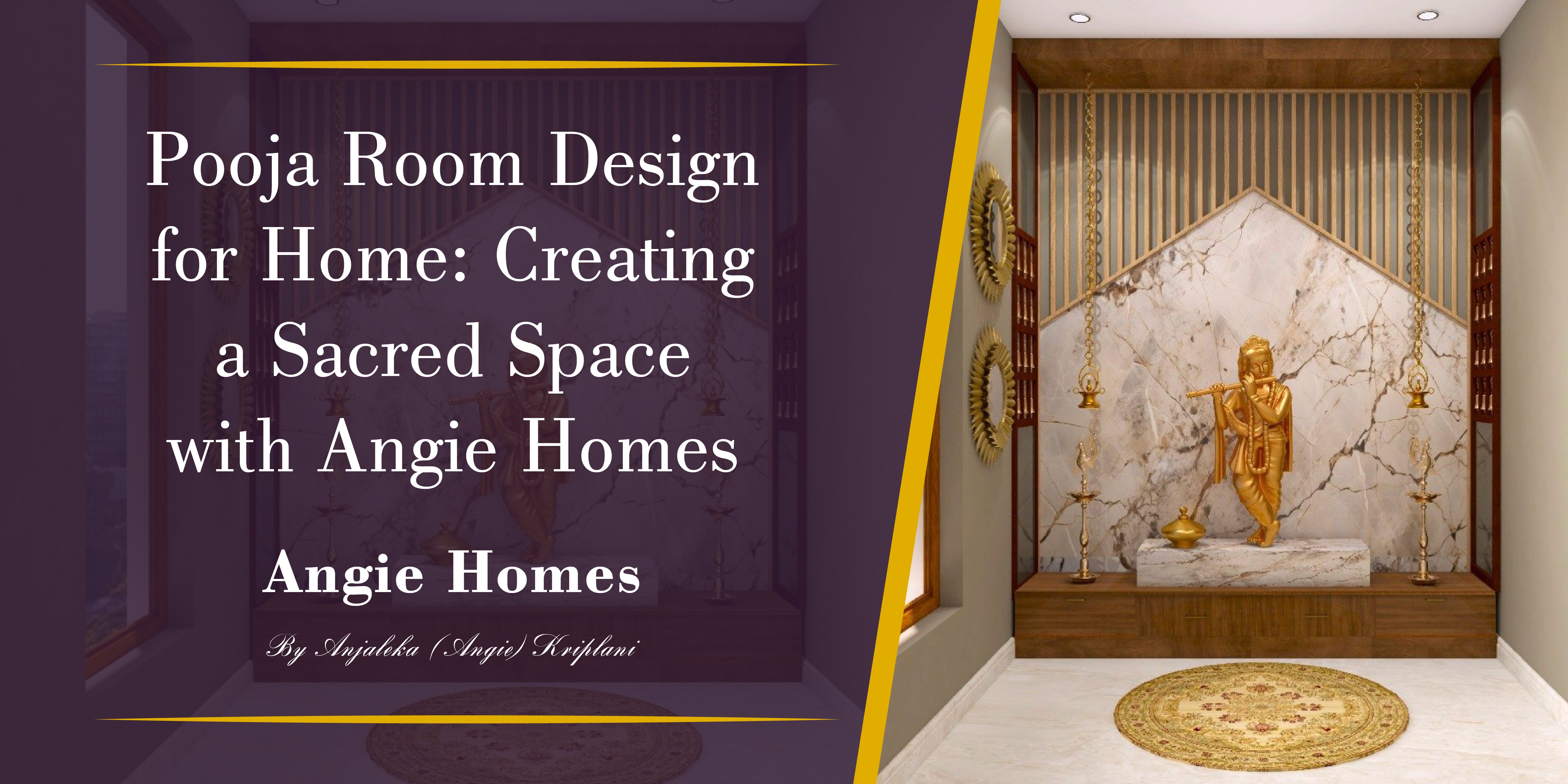 Pooja Room Design for Home: Creating a Sacred Space with Angie Homes