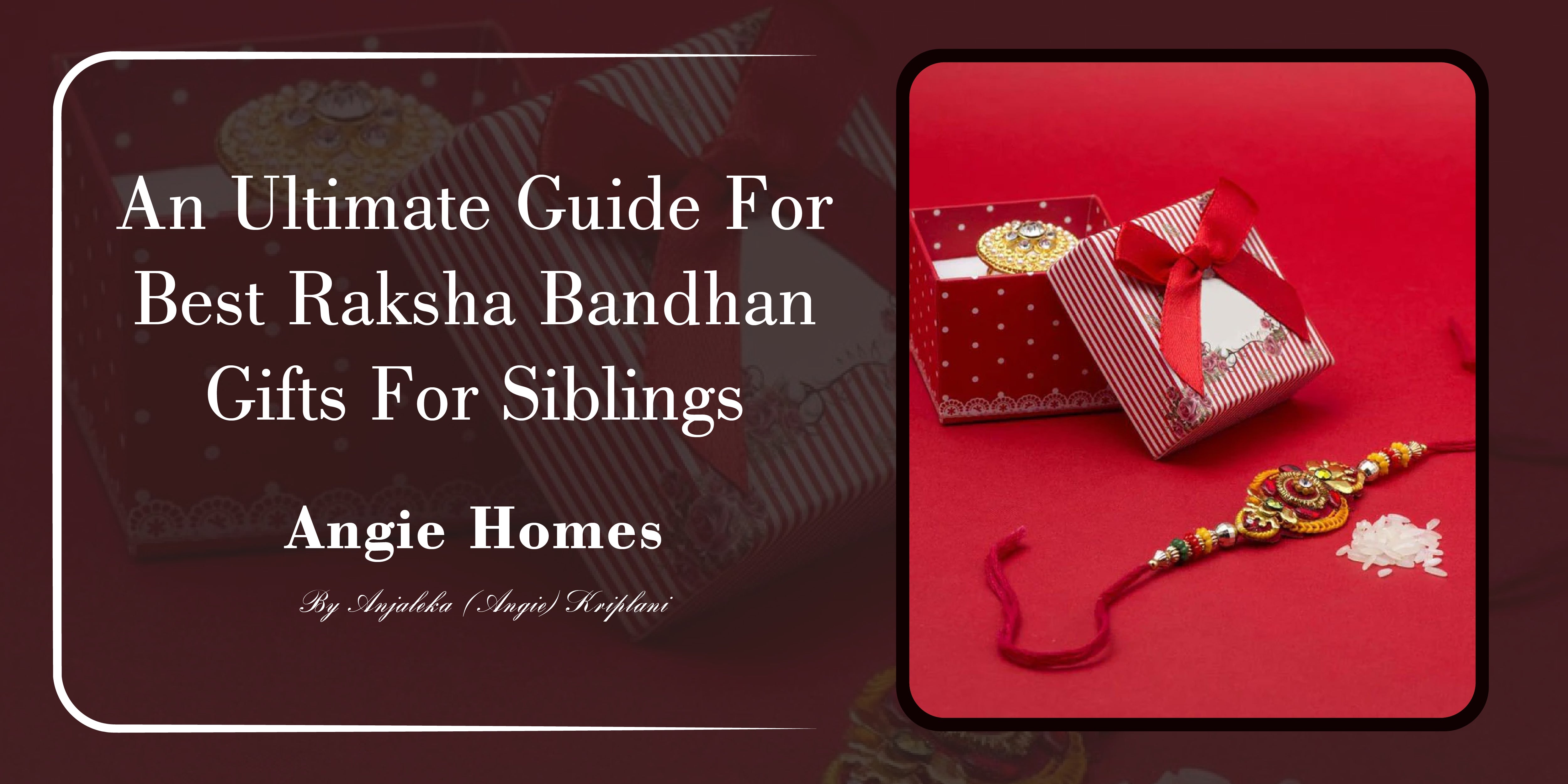 an ultimate guide for best Raksha bandhan gifts for siblings