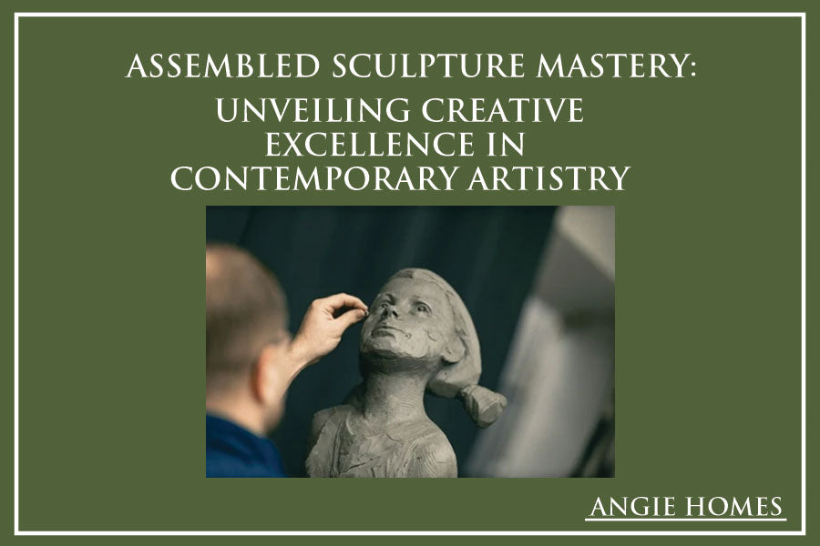 Assembled Sculpture Mastery: Unveiling Creative Excellence in Contemporary Artistry