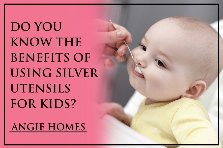 Do You Know the Benefits of Using Silver Utensils for Kids?