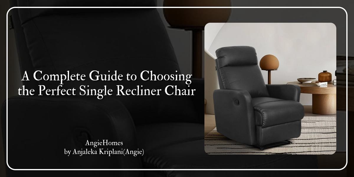 A Complete Guide to Choosing the Perfect Single Recliner Chair – ANGIE ...