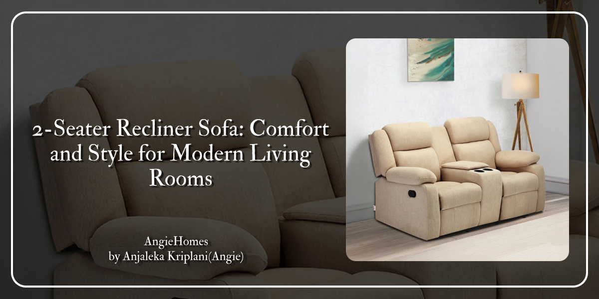 2-Seater Recliner Sofa: Comfort and Style for Modern Living Rooms