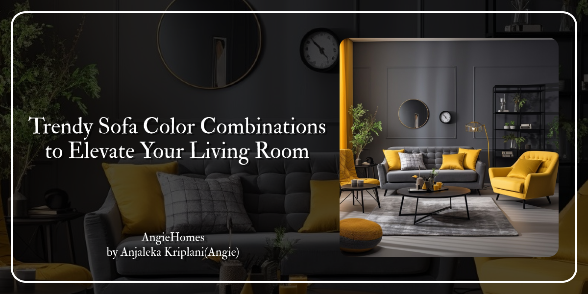 Trendy Sofa Color Combinations to Elevate Your Living Room