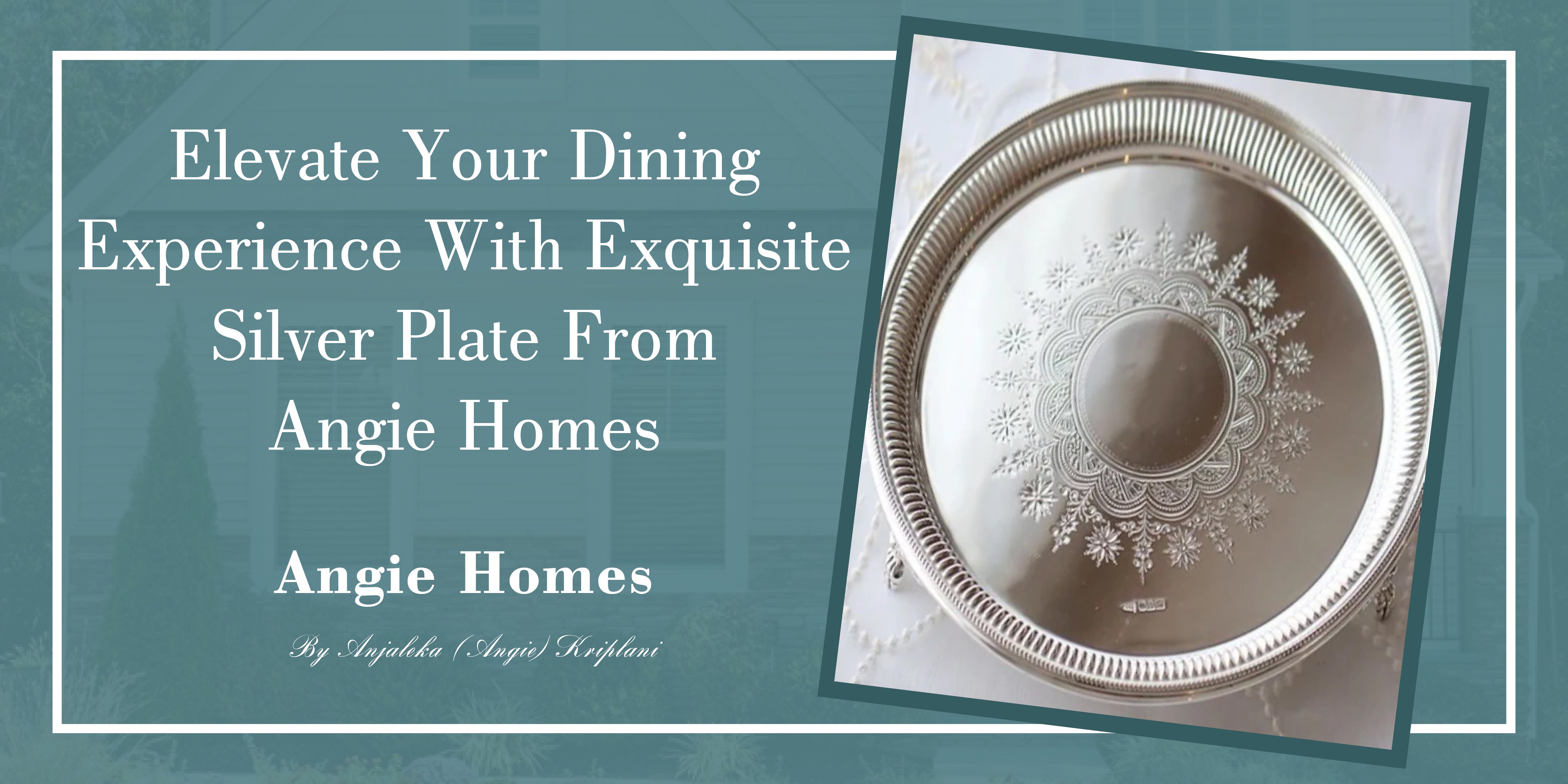 Elevate Your Dining Experience with Exquisite Silver Plate from Angie Homes