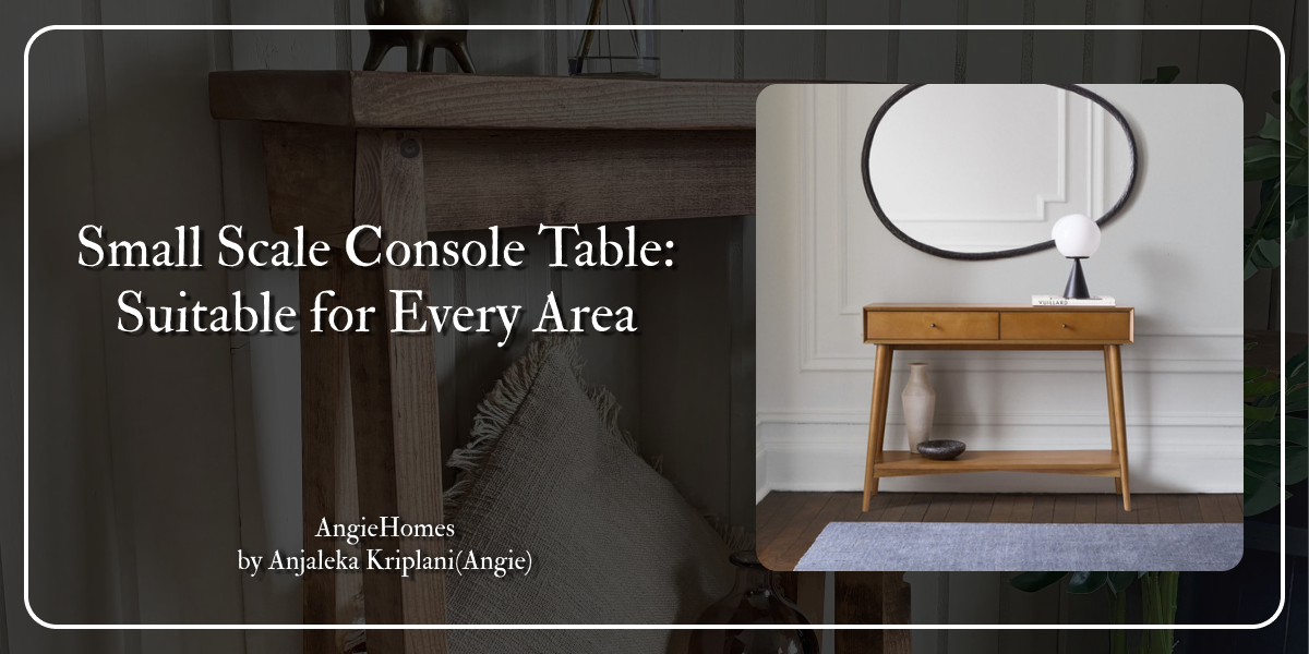 Small Features Table Small Scale Console Table: Suitable for Every Area – ANGIE HOMES