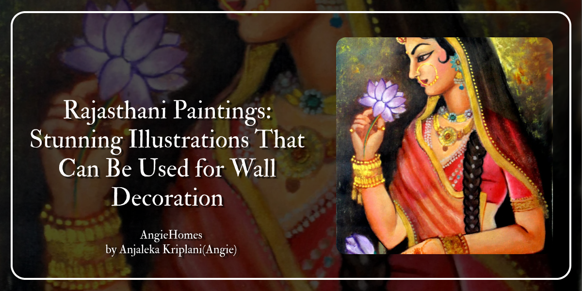 Rajasthani Paintings: Stunning Illustrations That Can Be Used for Wall Decoration