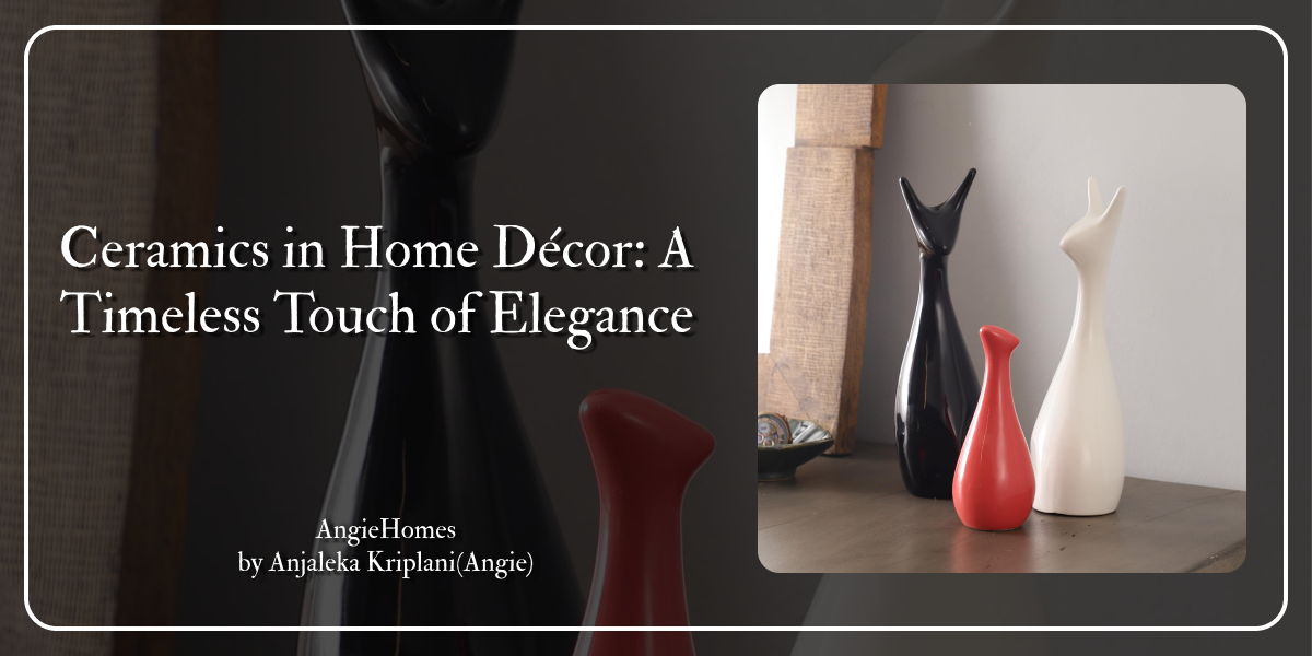 Ceramics in Home Décor: A Timeless Touch of Elegance