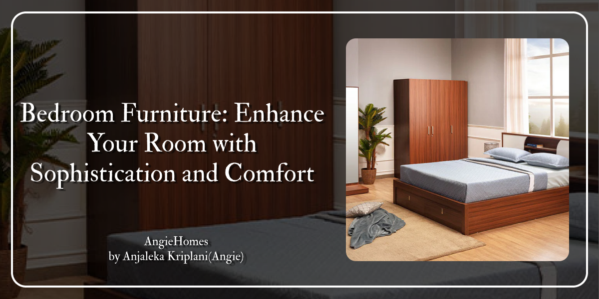 Bedroom Furniture: Enhance Your Room with Sophistication and Comfort
