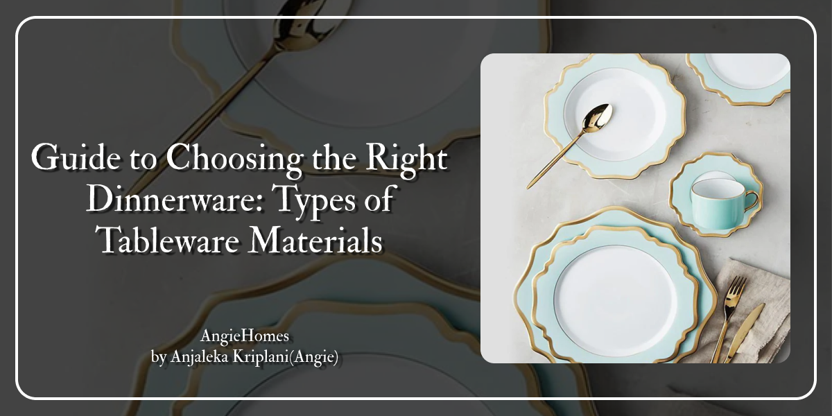 Guide to Choosing the Right Dinnerware: Types of Tableware Materials
