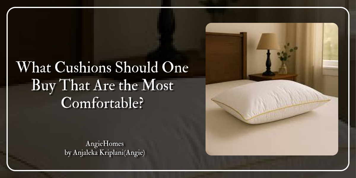 What Cushions Should One Buy That Are the Most Comfortable?
