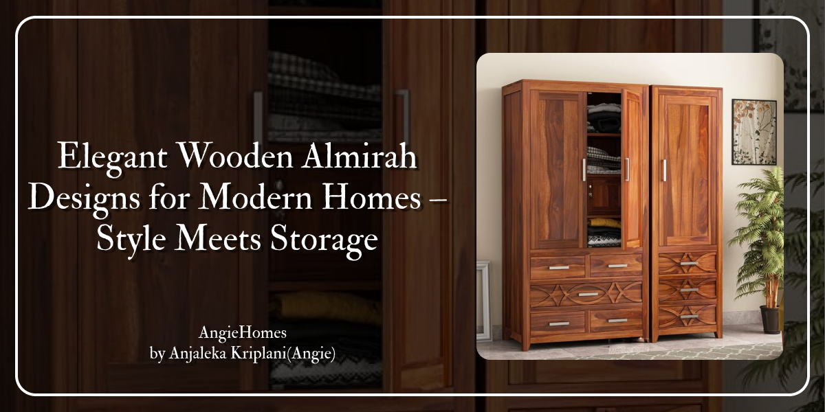 Elegant Wooden Almirah Designs for Modern Homes – Style Meets Storage