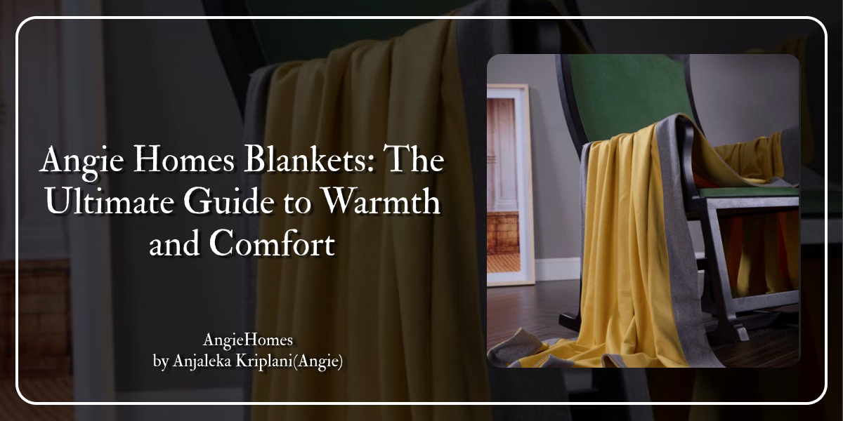 Angie Homes Blankets: The Ultimate Guide to Warmth and Comfort
