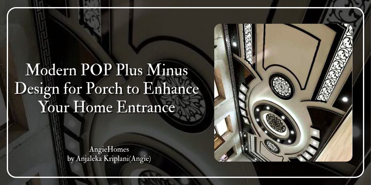 Modern POP Plus Minus Design for Porch to Enhance Your Home Entrance