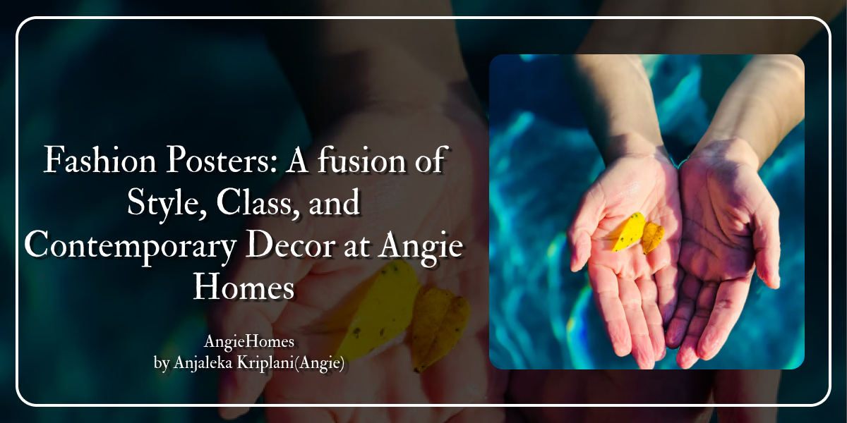 Fashion Posters: A fusion of Style, Class, and Contemporary Decor at Angie Homes