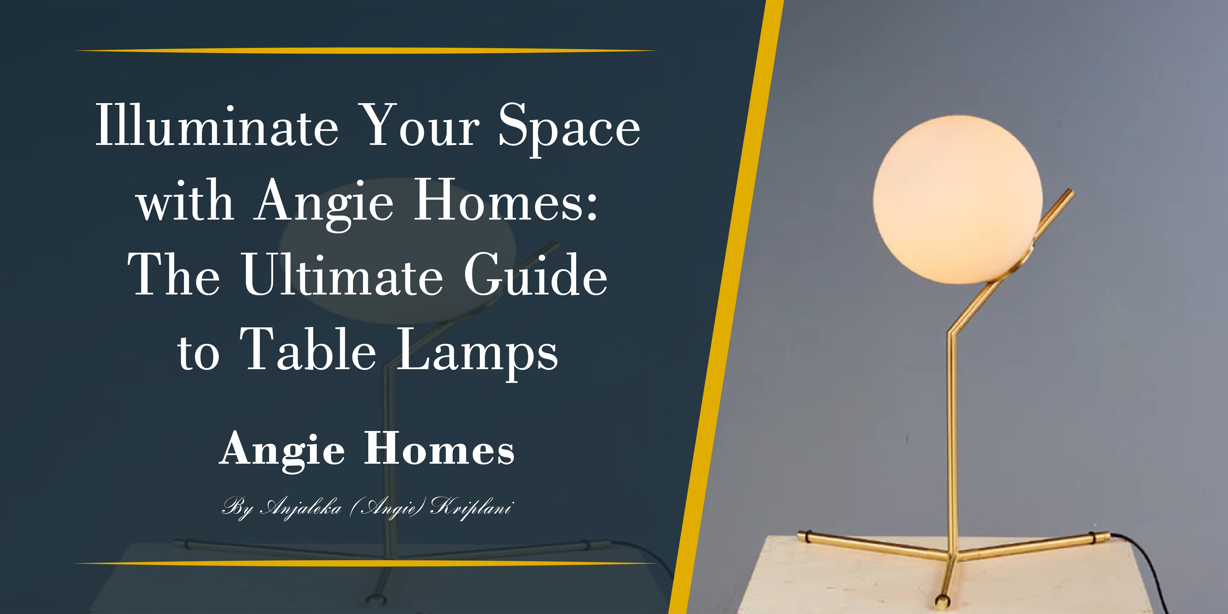 Illuminate Your Space with Angie Homes: The Ultimate Guide to Table Lamps