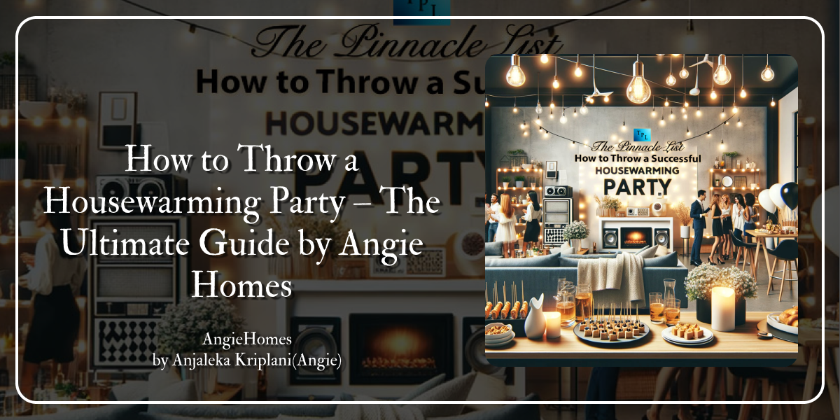 How to Throw a Housewarming Party – The Ultimate Guide by Angie Homes ...