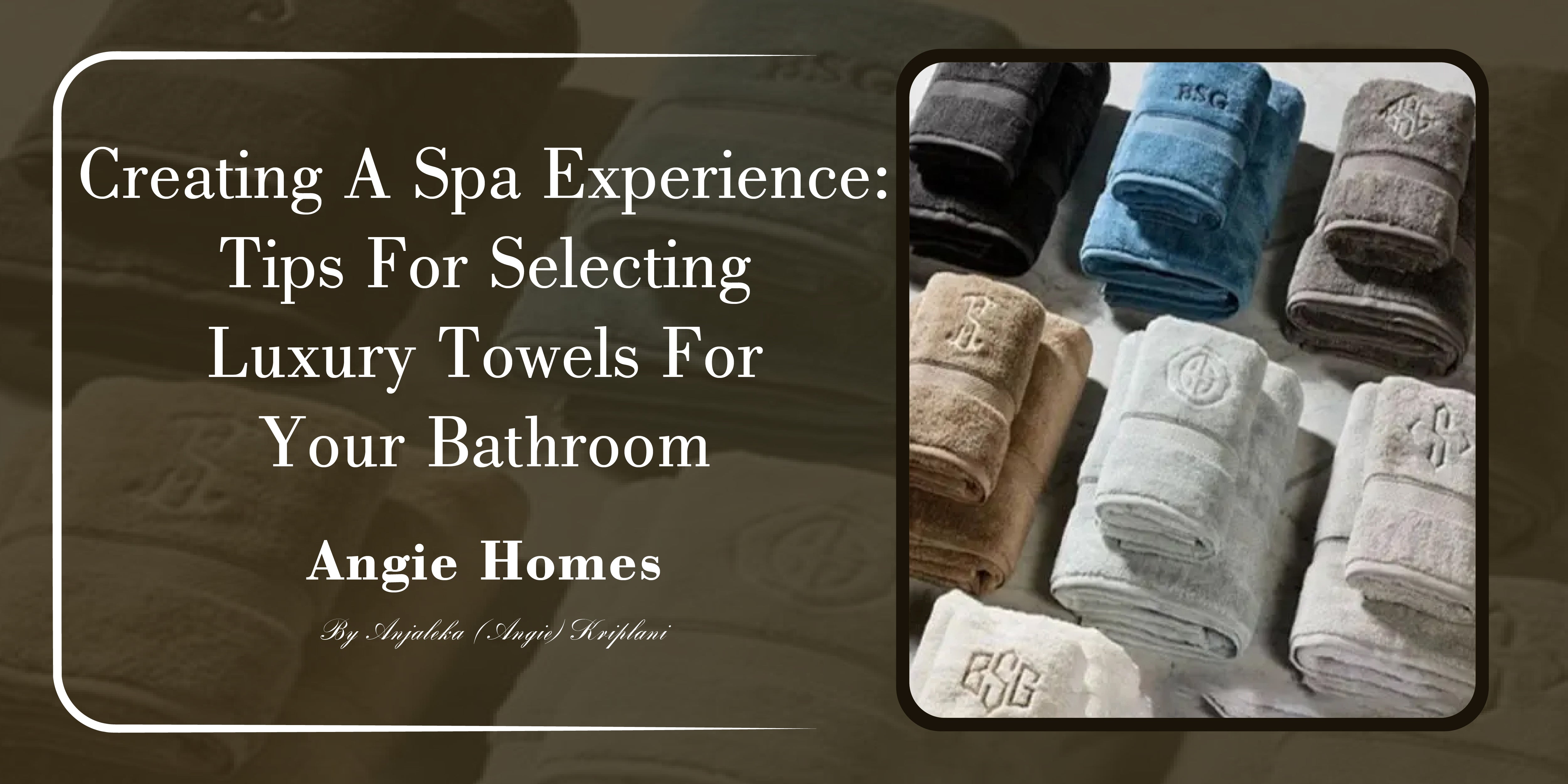 Creating a Spa Experience : Tips for Selecting Luxury Towels for Your Bathroom