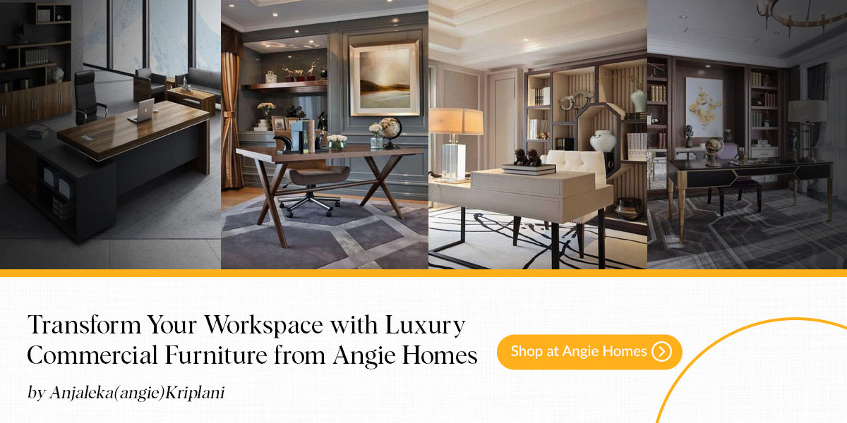 Transform Your Workspace with Luxury Commercial Furniture from Angie Homes